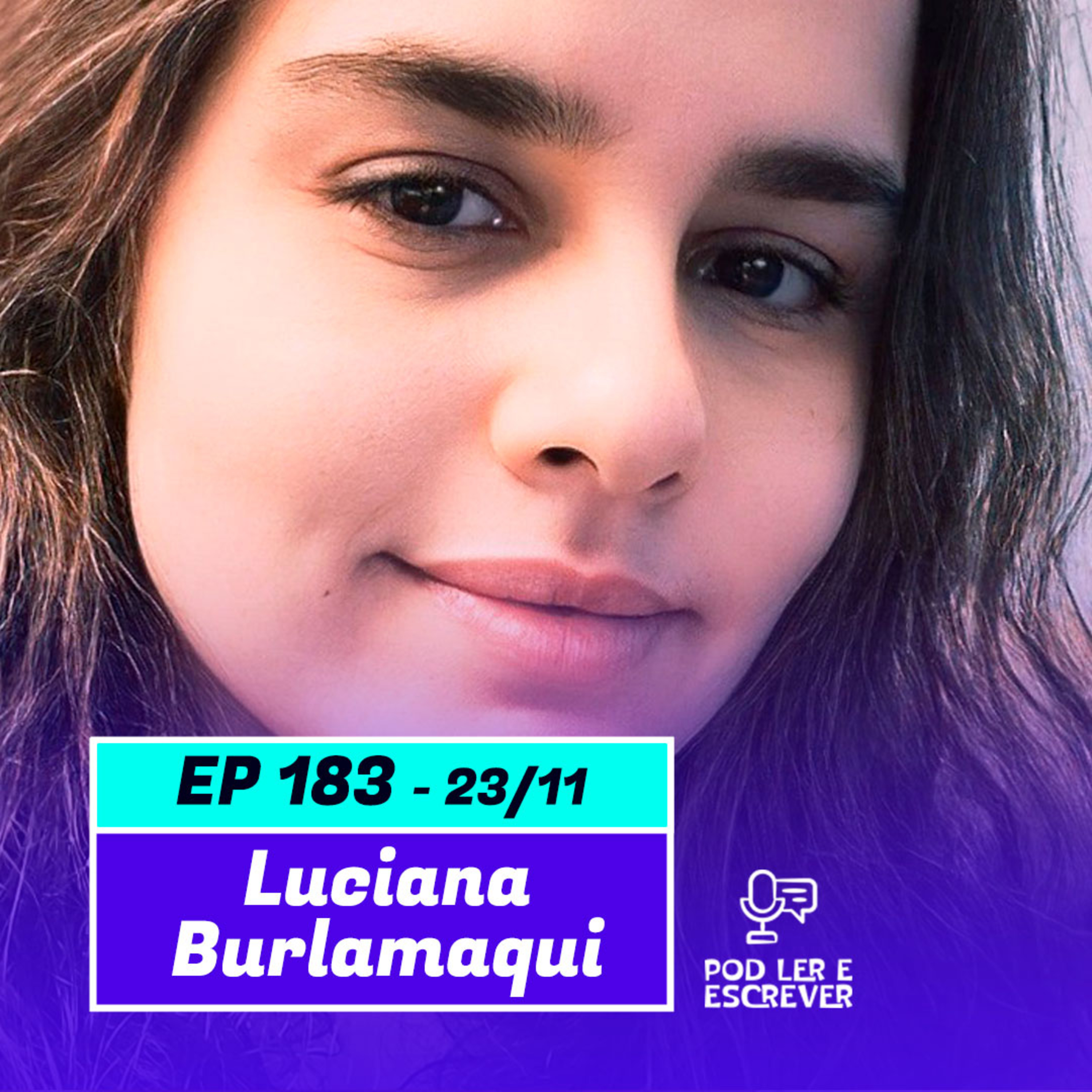 LUCIANA BURLAMAQUI | Escritora, cineasta e jornalista - Pod Ler e Escrever #183 episode artwork