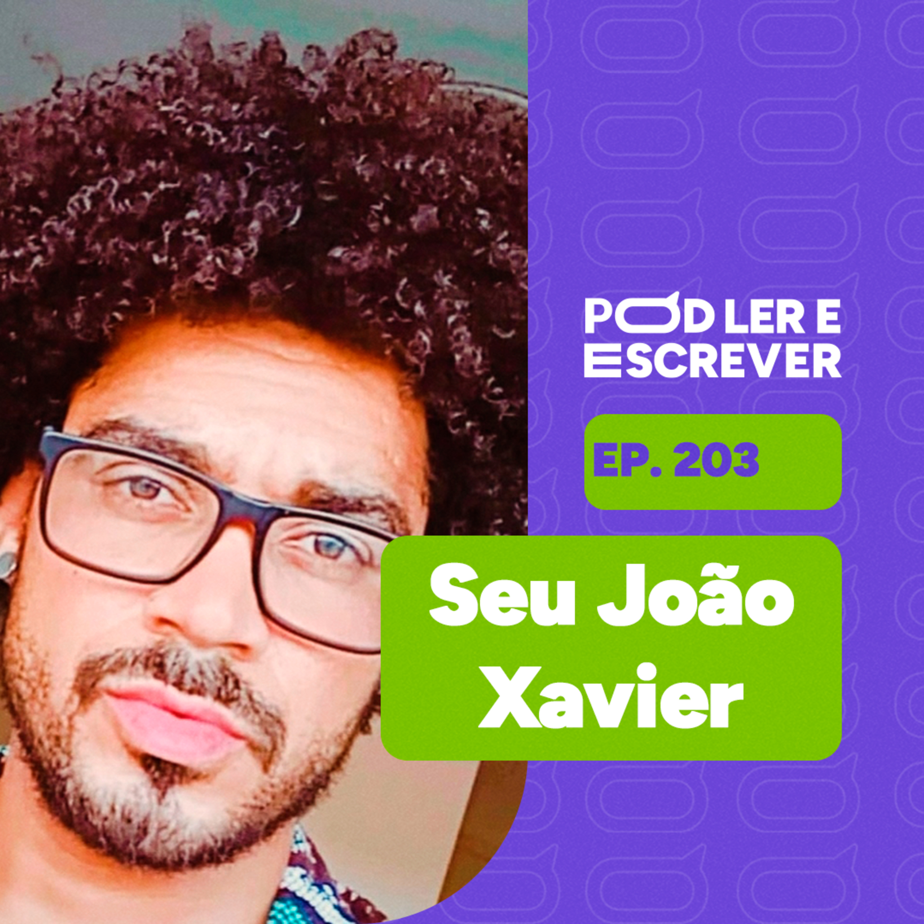 LITERATURA, EDUCAÇÃO E SEUS LIVROS | SEU JOÃO XAVIER | PLE #203 episode artwork