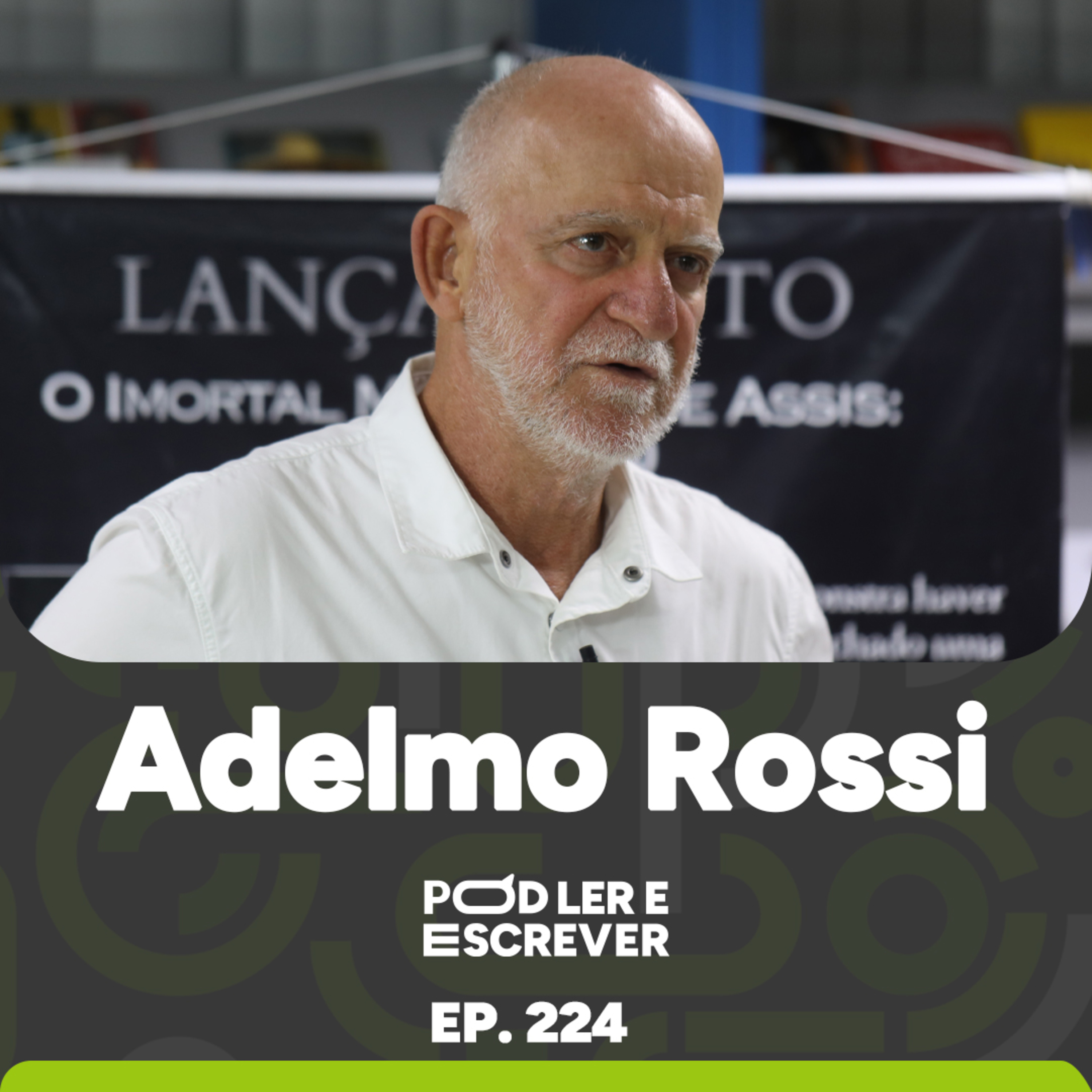 "O IMORTAL MACHADO DE ASSIS", POR ADELMO ROSSI | Pod Ler e Escrever EP. 224 episode artwork