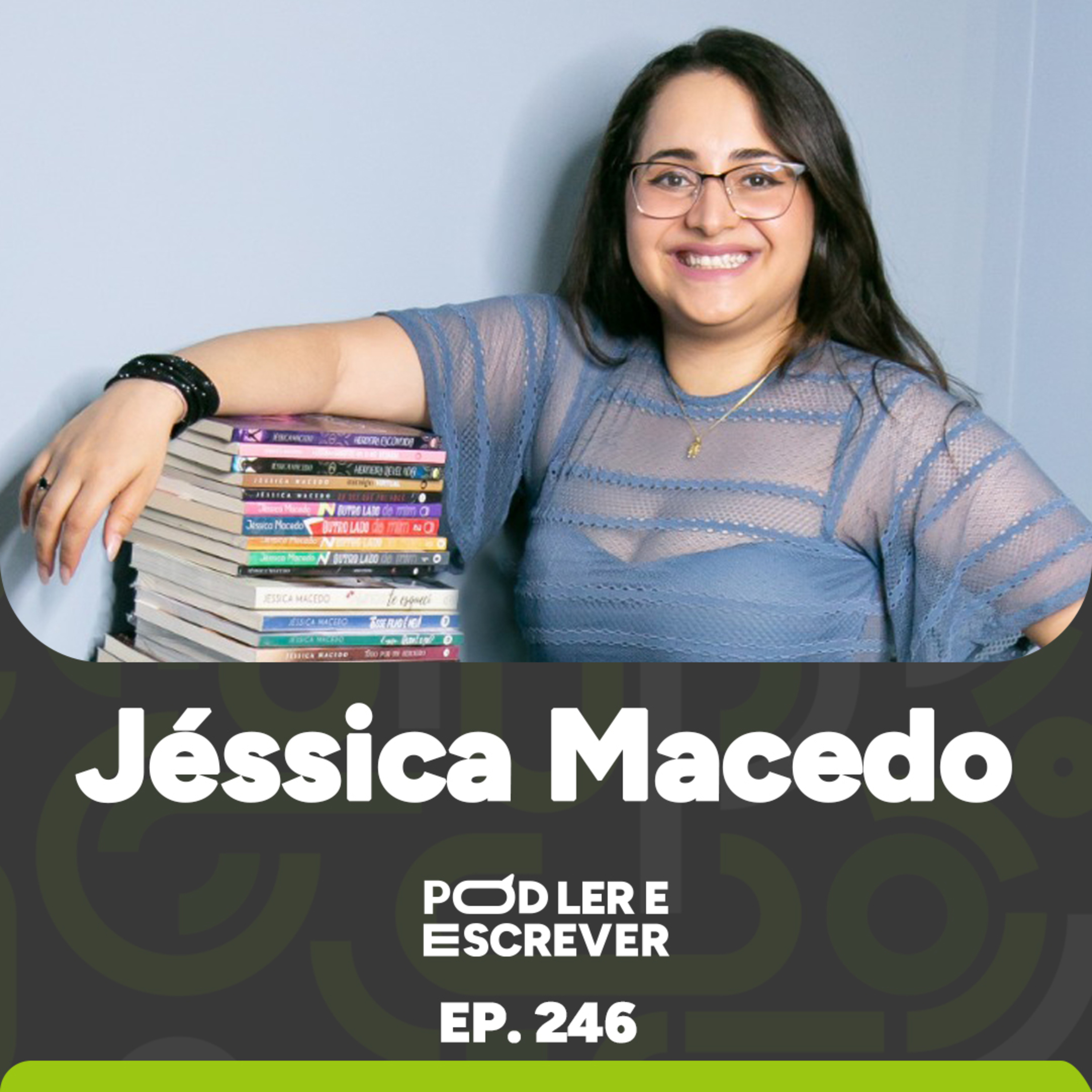 JESSICA MACEDO: SEGREDOS DA ESCRITORA BRASILEIRA MAIS LIDA NO KINDLE UNLIMITED | Pod Ler e Escrever Ep246 episode artwork