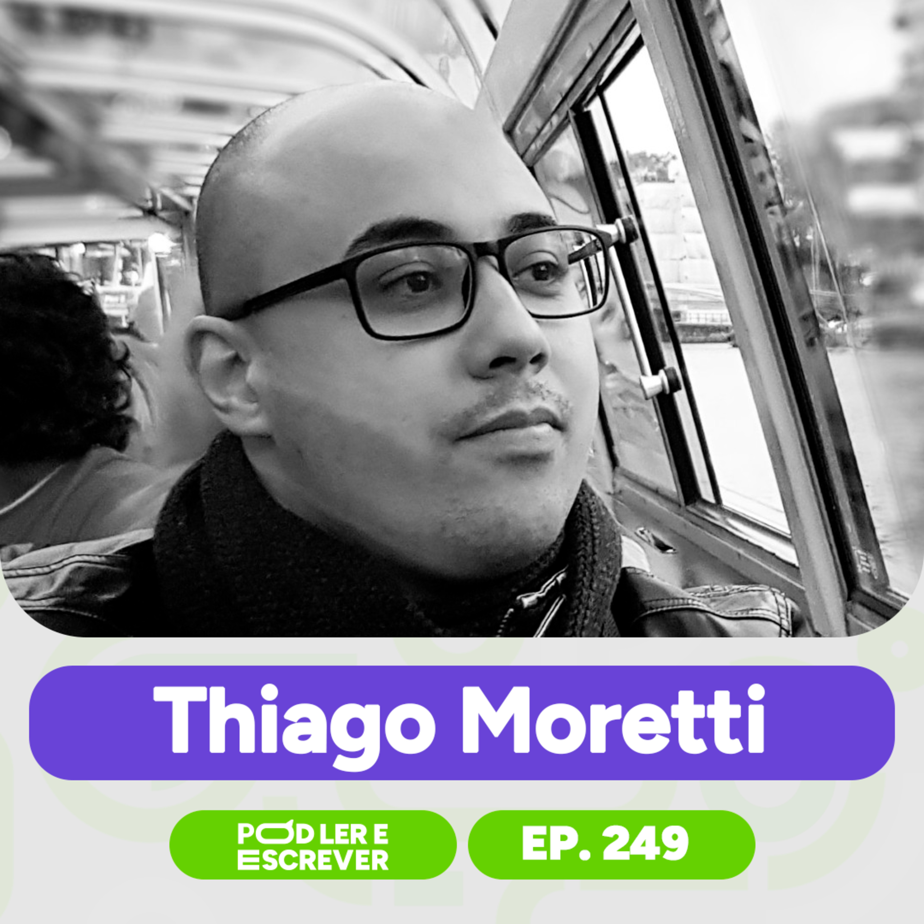 THIAGO MORETTI, AUTOR DA FICÇÃO "ANTES DO SILÊNCIO" | Pod Ler e Escrever Ep. 249 episode artwork