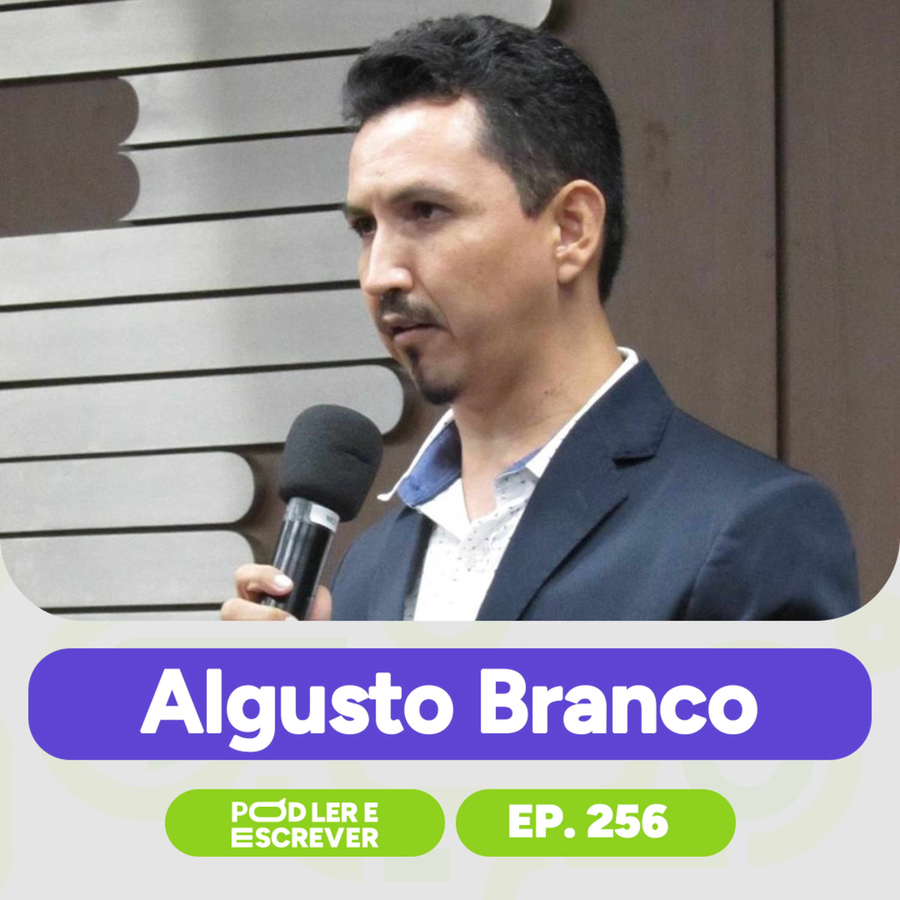 AUGUSTO BRANCO: POETA BEST-SELLER, AUTOR DE "CALÍOPE" E "VIDA" | Pod Ler e Escrever Ep256 episode artwork