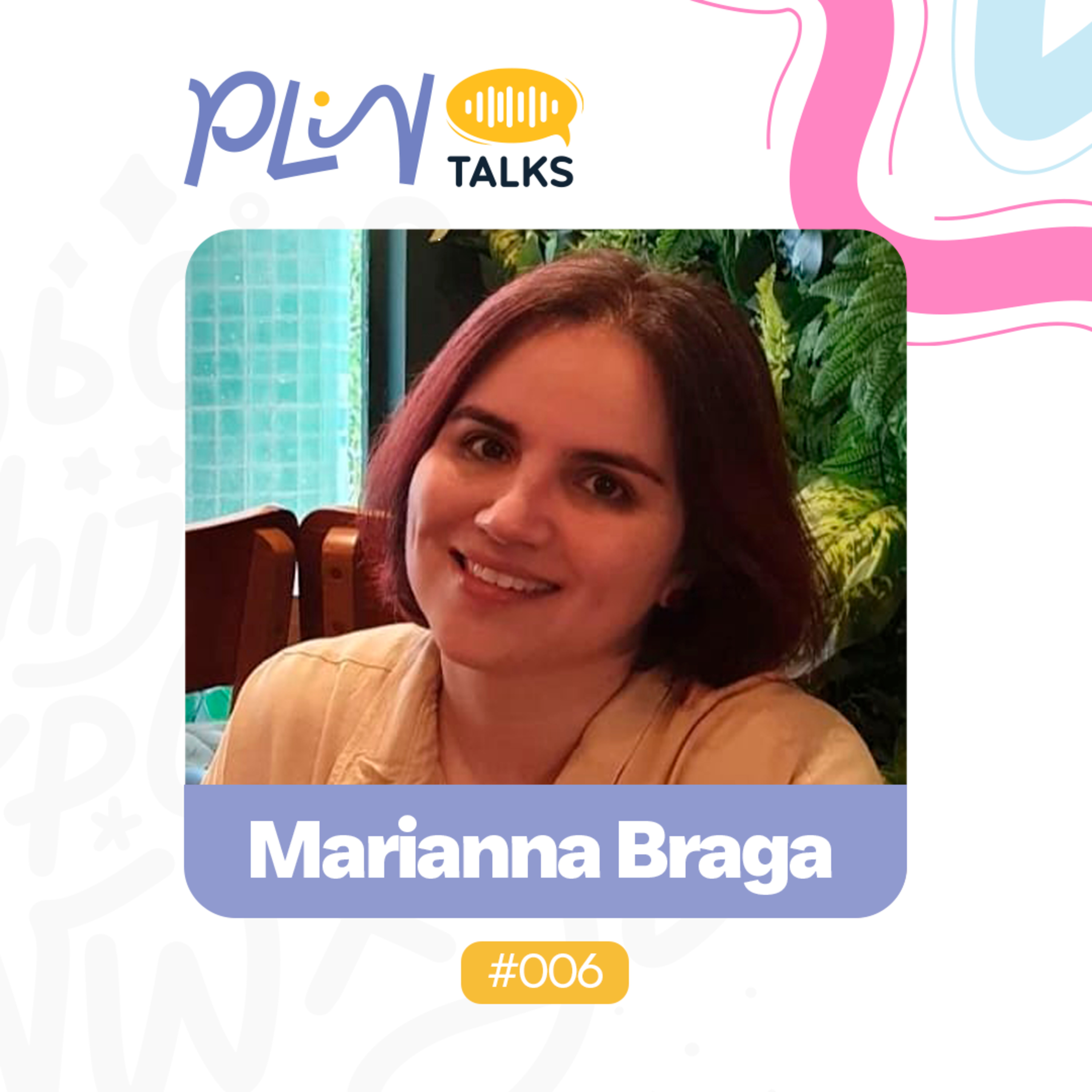 MARIANNA BRAGA | COAUTORA DO LIVRO "AQUELE TEMPO ENTRE NÓS" (PLIN Talks #006) episode artwork