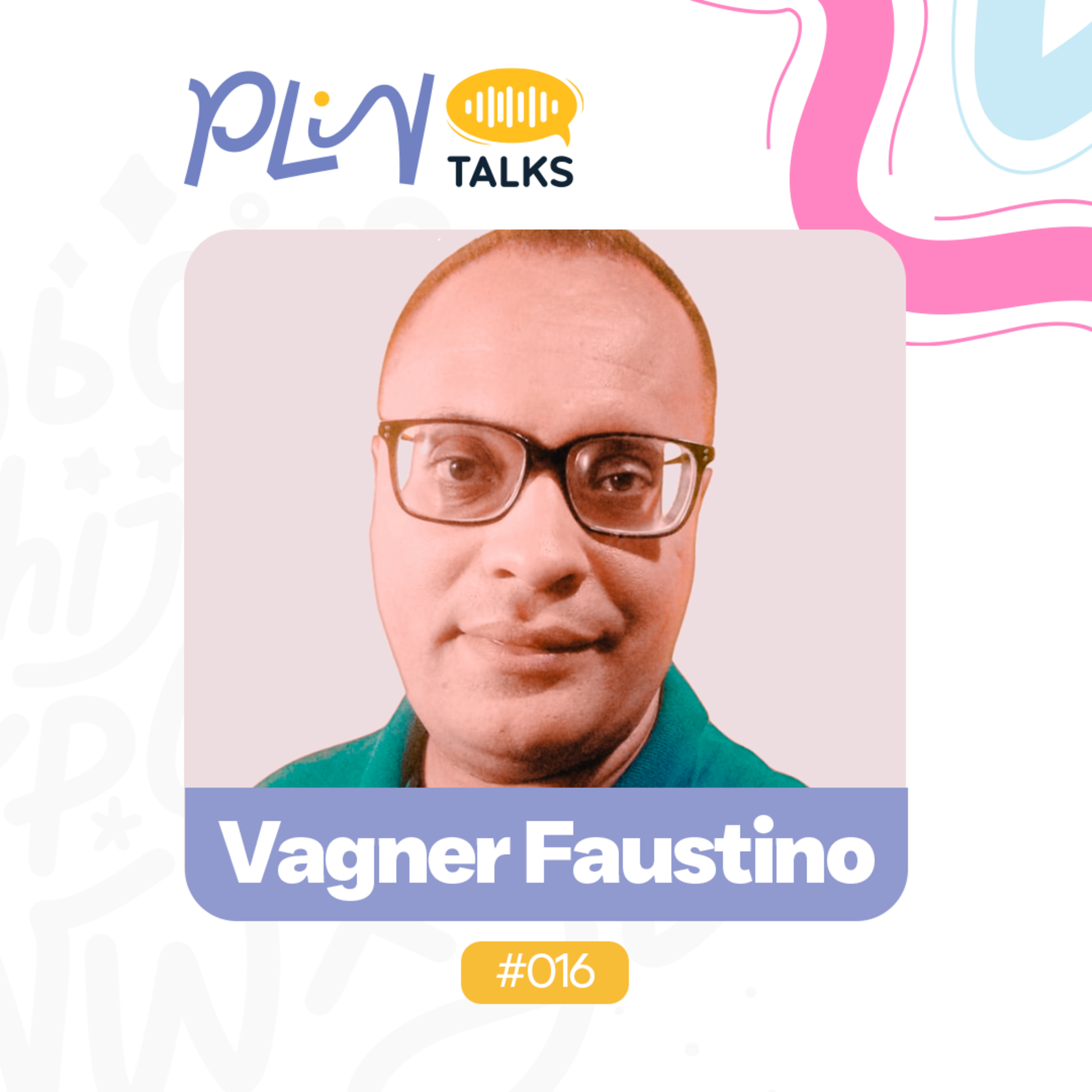 VAGNER FAUSTINO | AUTOR DO LIVRO "DEVANEIOS DOS AMORES OBCECADOS" (PLIN Talks #016) episode artwork