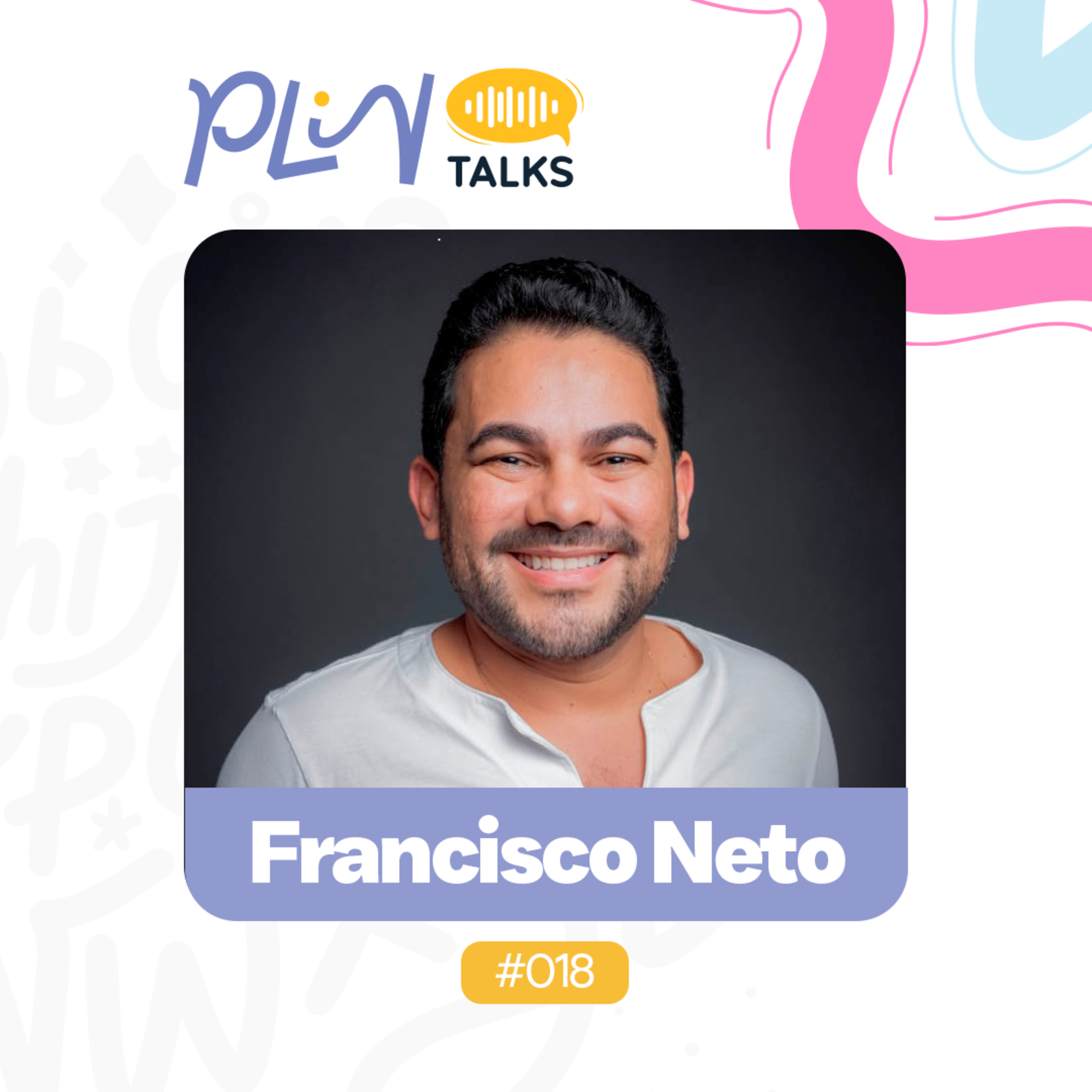 FRANCISCO NETO | AUTOR DO LIVRO INFANTIL "O MENINO QUE SELECIONAVA SABORES" (Plin Talks #018) episode artwork