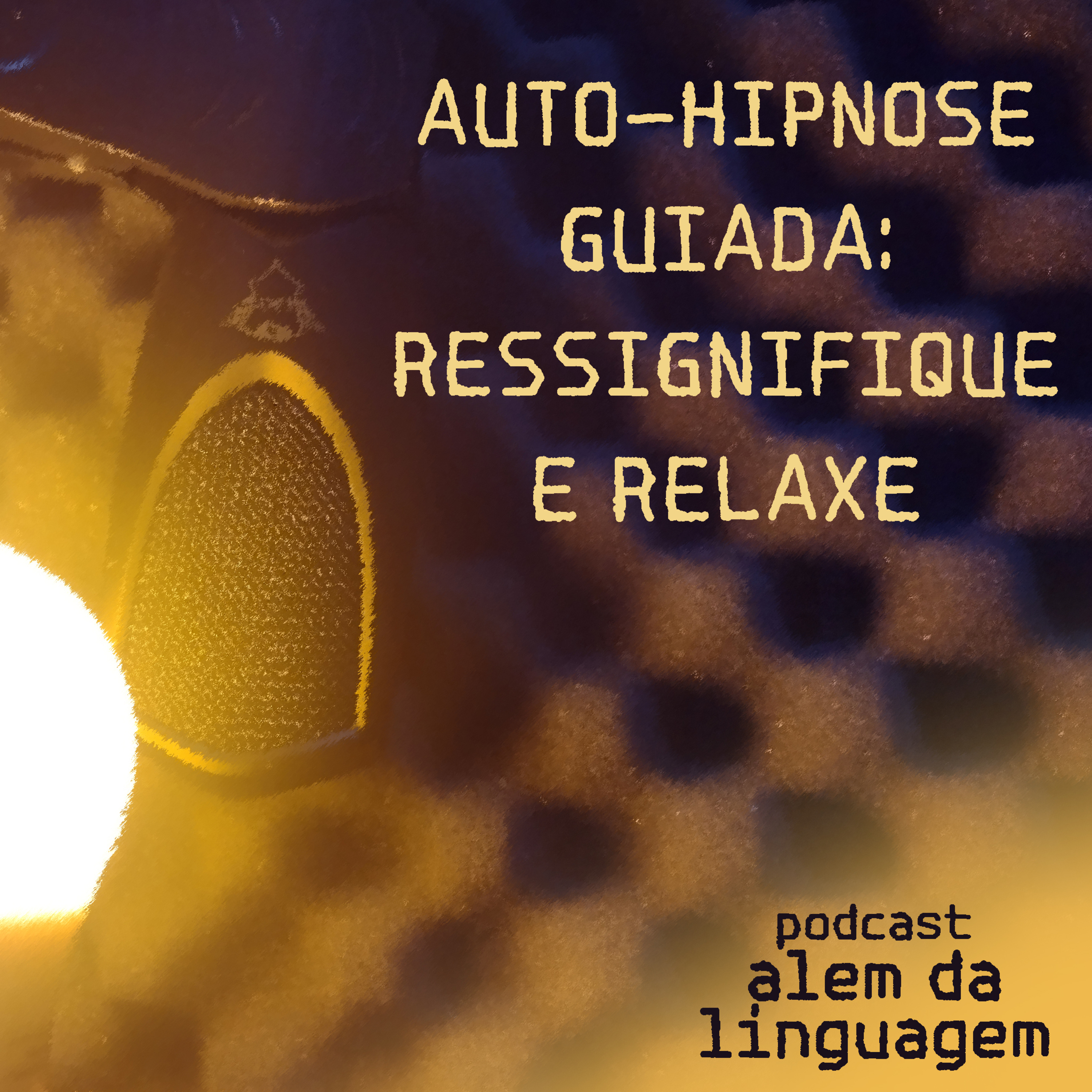 Auto-hipnose guiada: Ressignifique e relaxe episode artwork