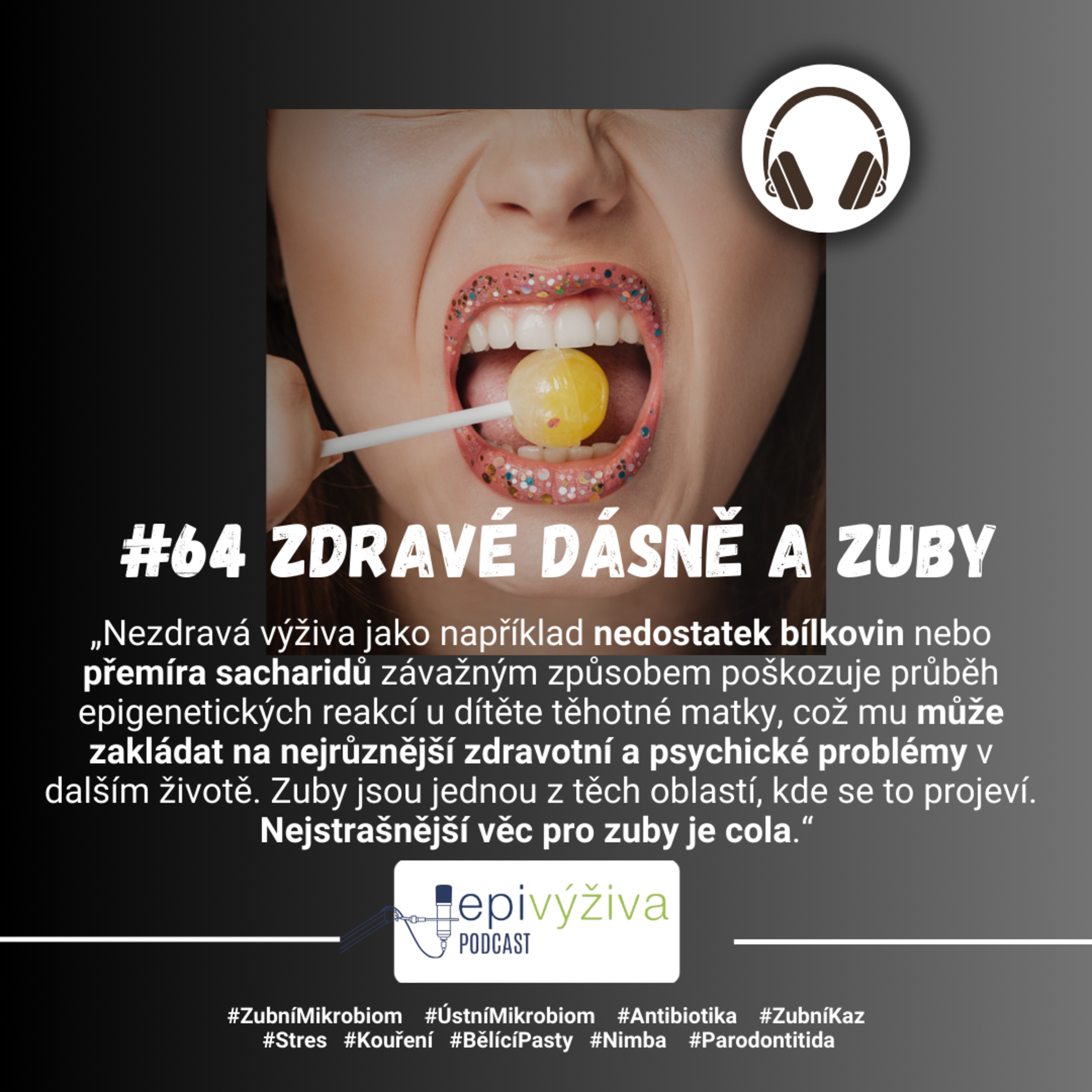 #64 ZDRAVÉ DÁSNĚ A ZUBY / zubní mikrobiom, ústní mikrobiom, antibiotika, zubní kaz, stres, kouření, bělící pasty, nimba, paradontitida, paradentóza episode artwork