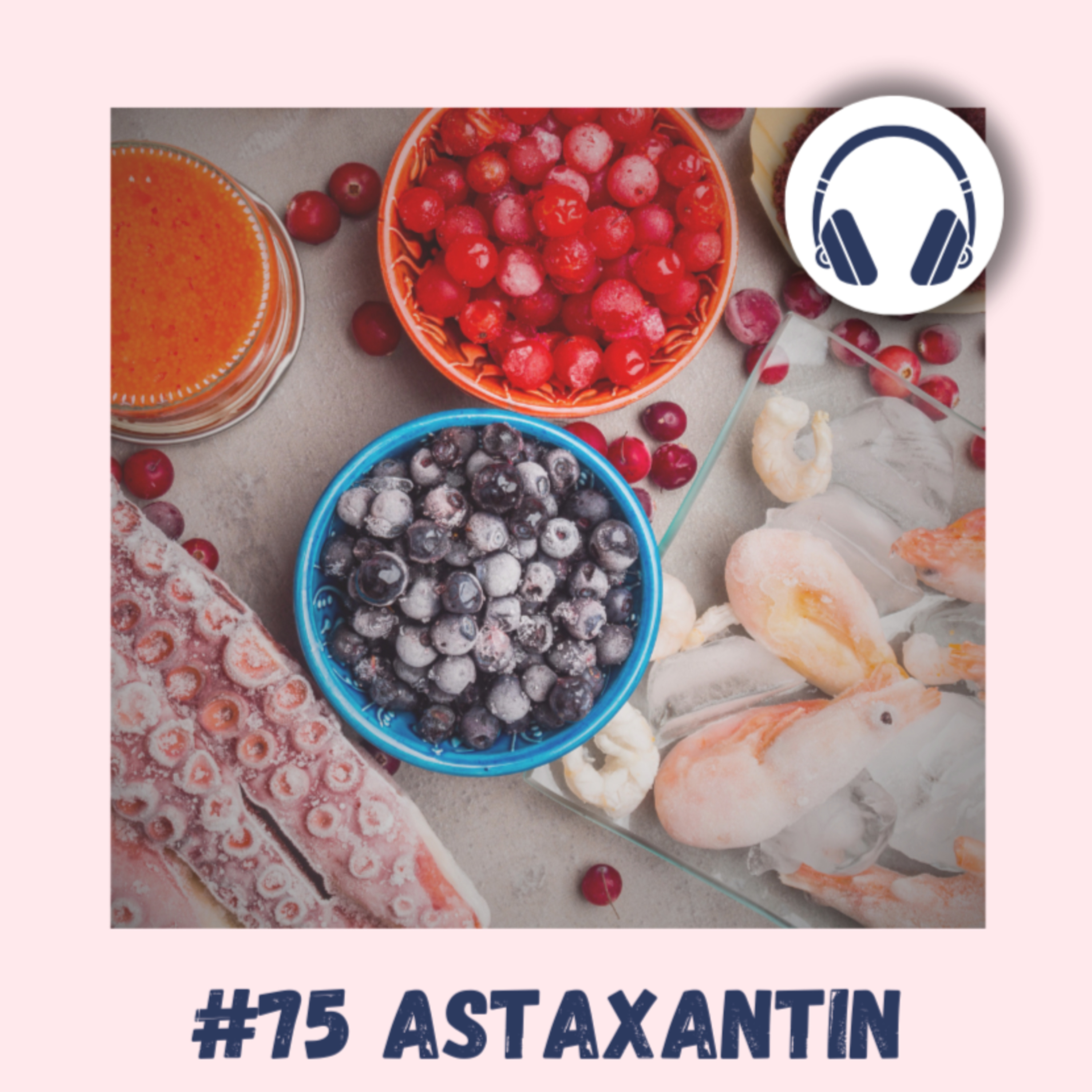 #75 ASTAXANTIN / regenerace po zátěži, trávení, antiaging, imnunita, mitochondrie, zánět, diabetes, testosteron, zelený zákal, svaly, zdravé oči, mikrobiom, sportovní výkonnost episode artwork