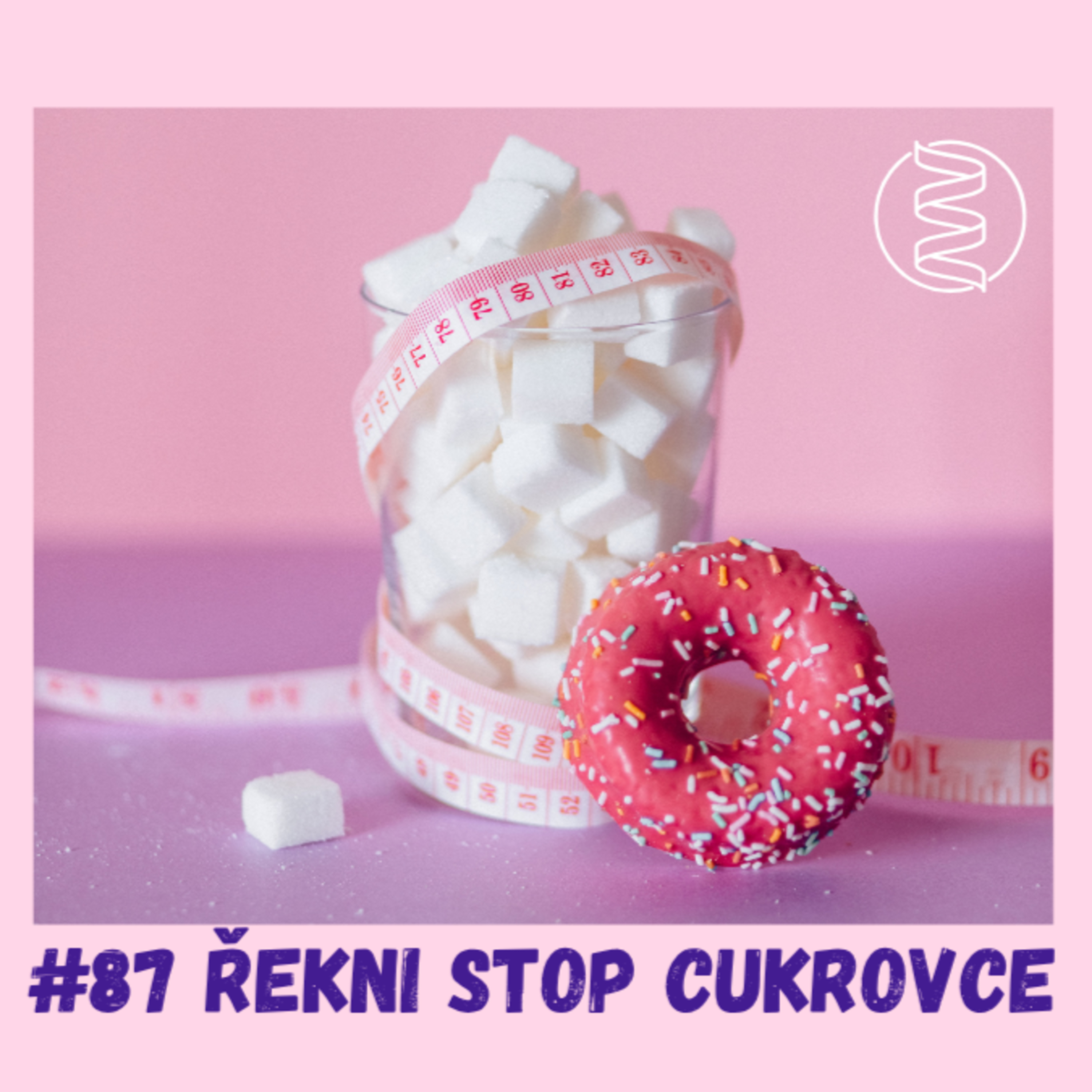 #87 ŘEKNI CUKROVCE STOP! / diabetes, cukrovka, mikrobiom, mitochondrie, těhotenská cukrovka, neuropatie, neuropatická bolest, hojení ran, retinopatie, demence, AMPK episode artwork