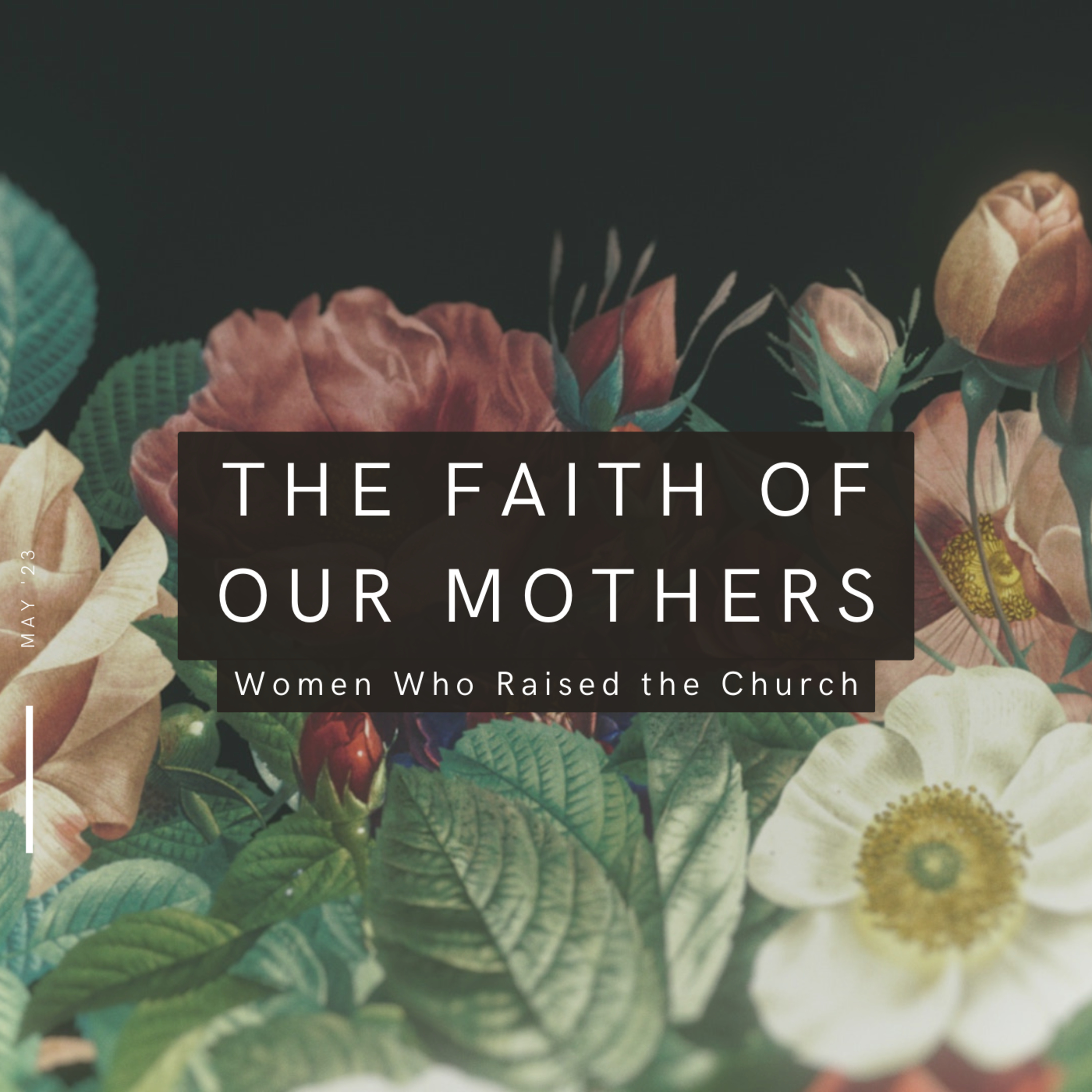 The Faith of Our Mothers - Women Who Raised the Church episode artwork
