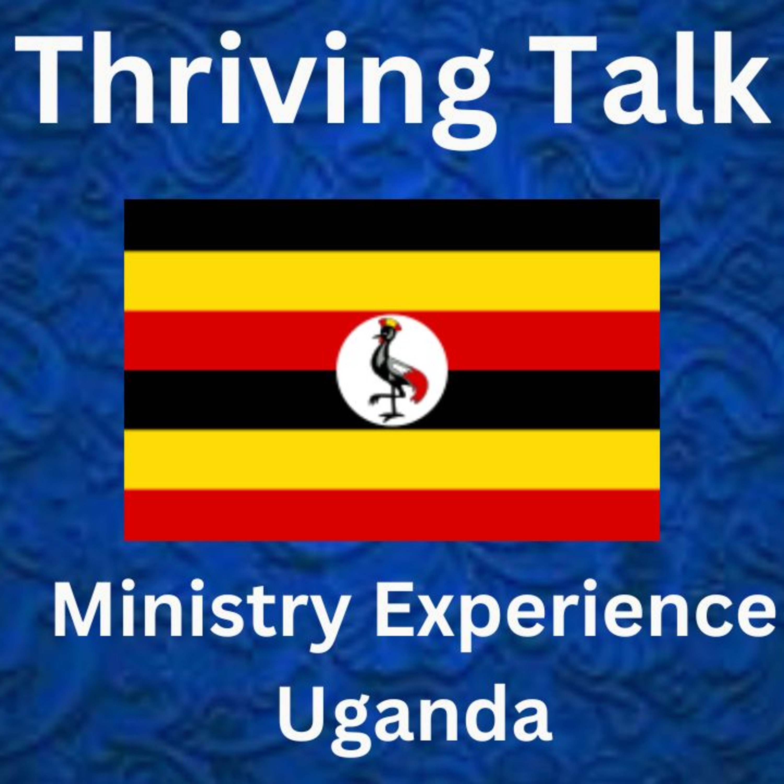 Thriving Talk - Experience Uganda episode artwork