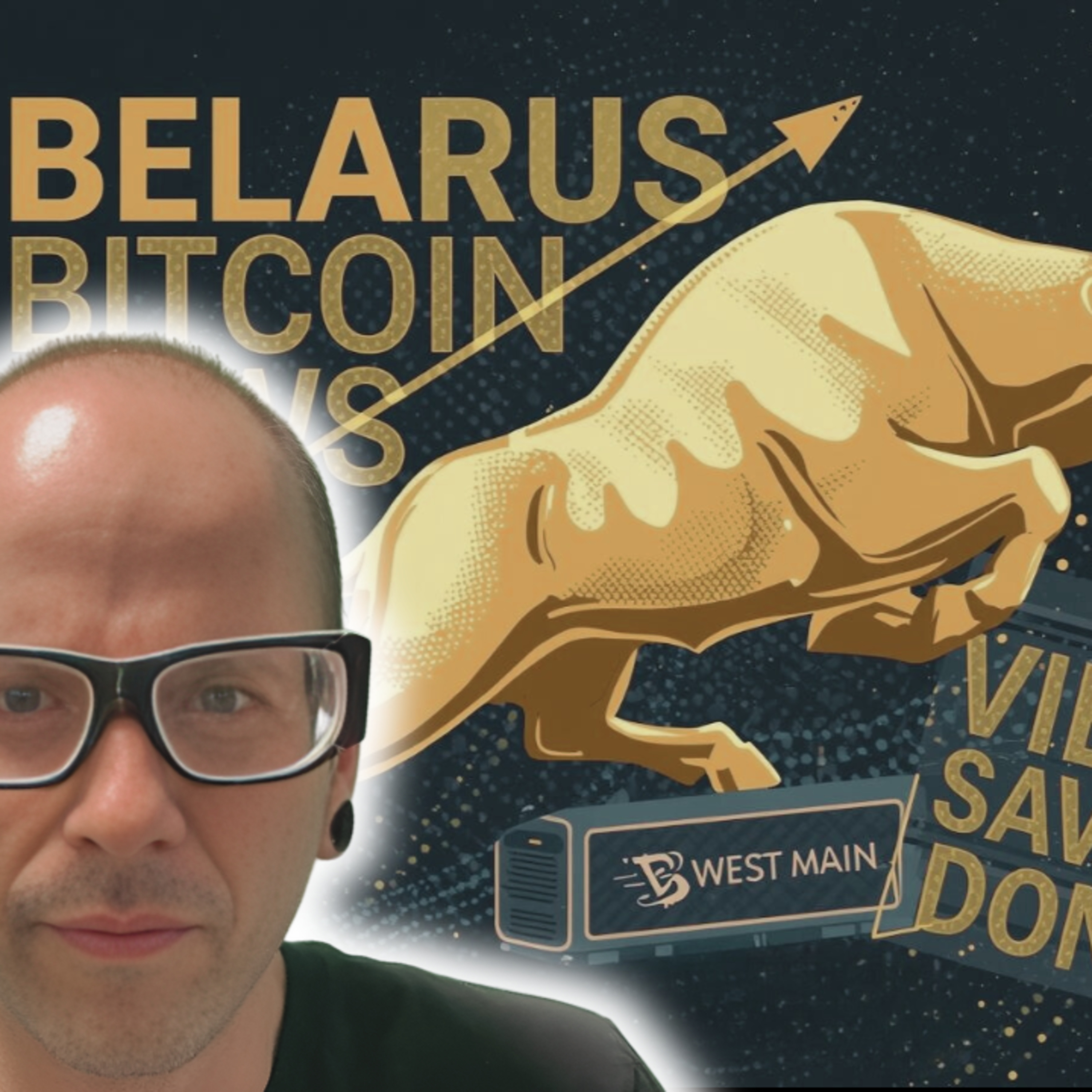 Bitcoin Bull Market LFG!, Belarus Bitcoin News, Vietnam Saving The Dong, West Main Storage Stacking!