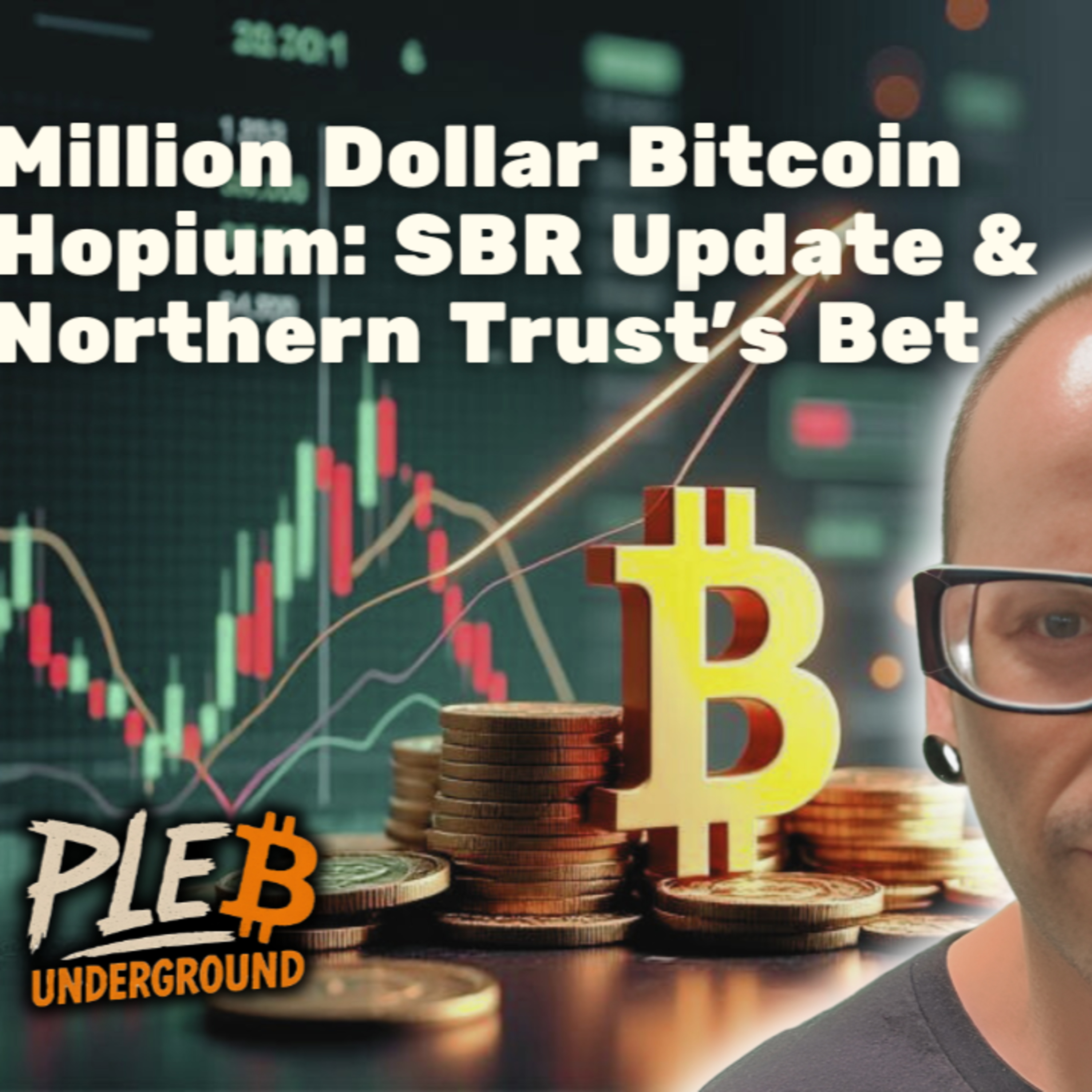 Million Dollar Bitcoin Hopium, SBR update, Northern Trusts Massive Bet On Bitcoin