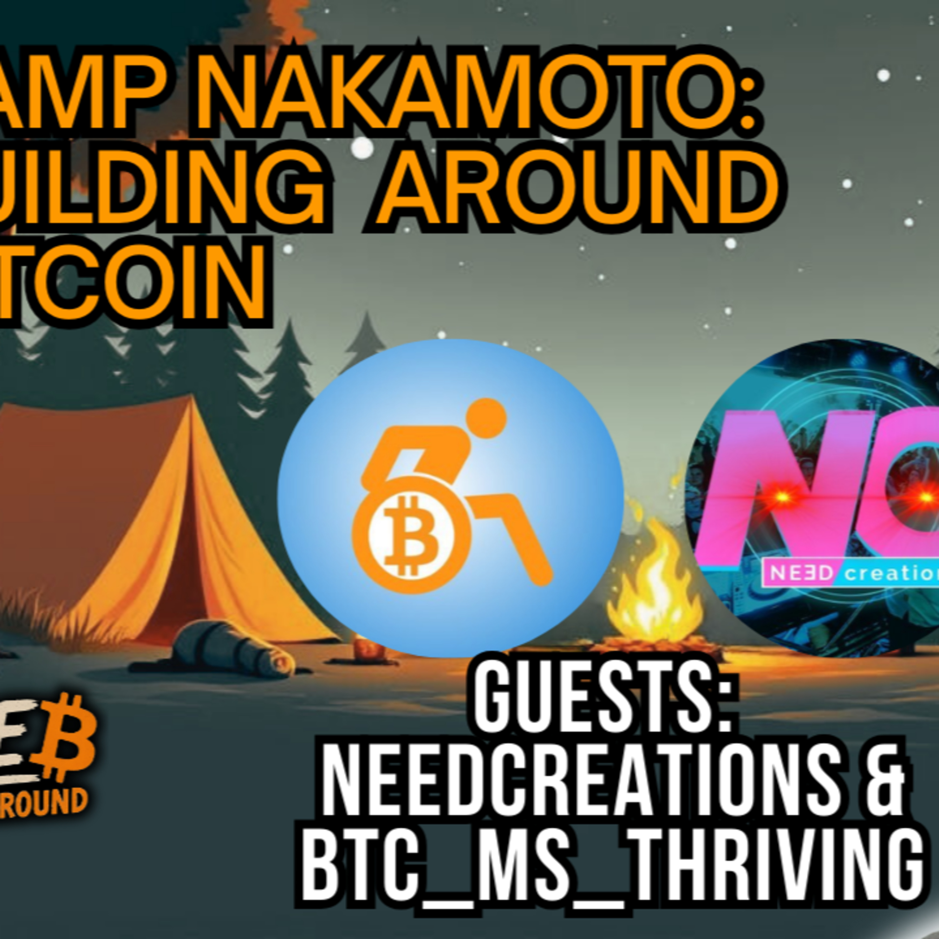 Pleb Underground Hosts NEEDCreations & BTC_MS_THRIVING Talking All Things Camp Nakamoto!