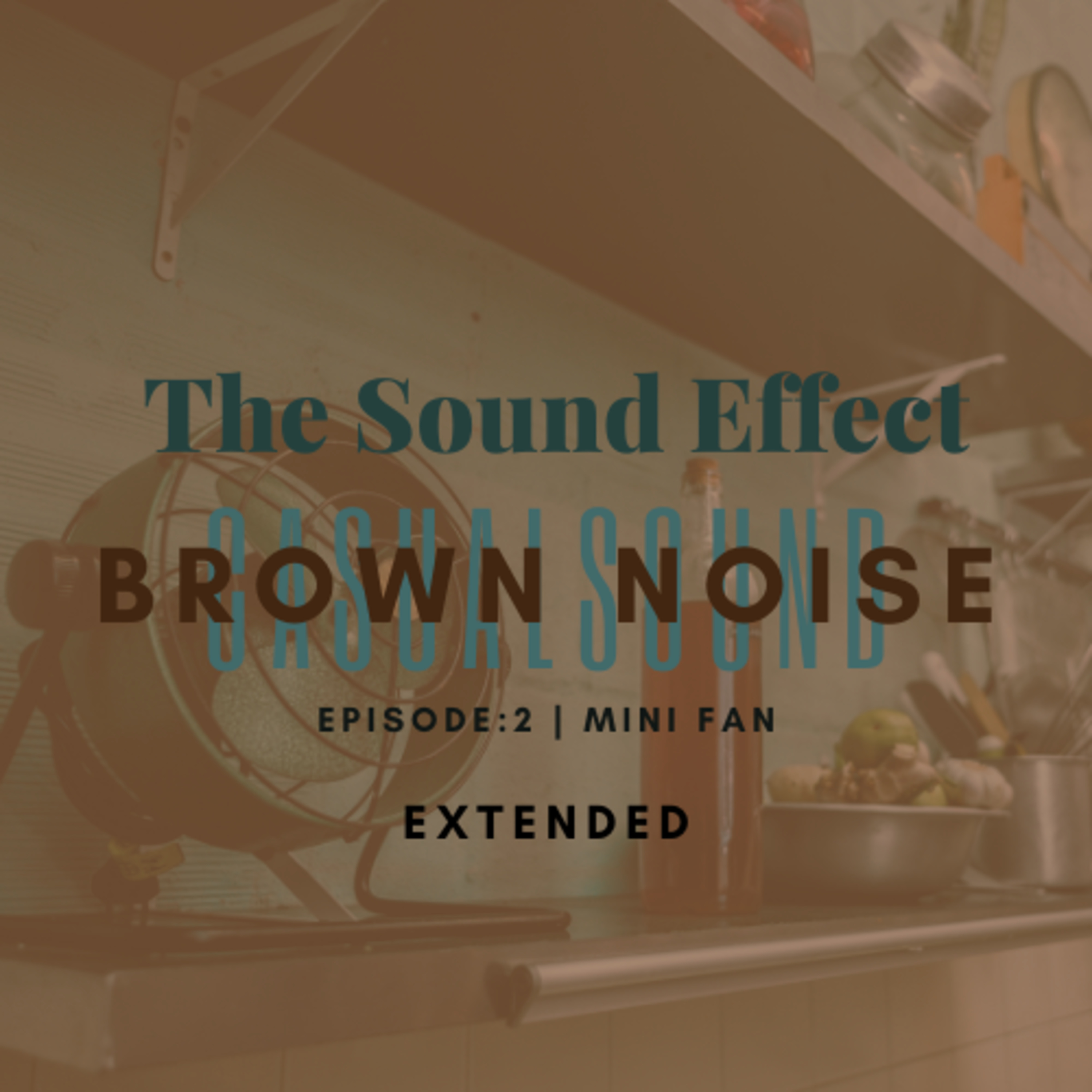 Brown Noise | Casual Sound: Episode 2: Mini Fan [EXTENDED] (ASMR)