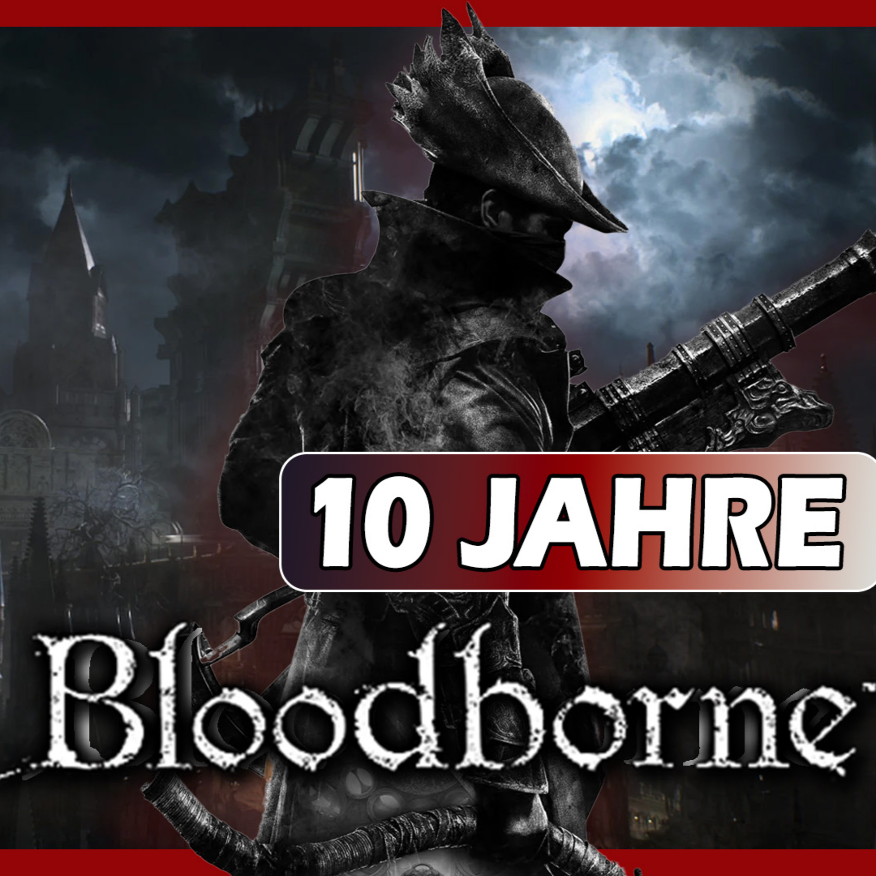 #110 Bloodborne: Die große Retrospektive zum 10. Jubiläum ft. @paschabelgames episode artwork
