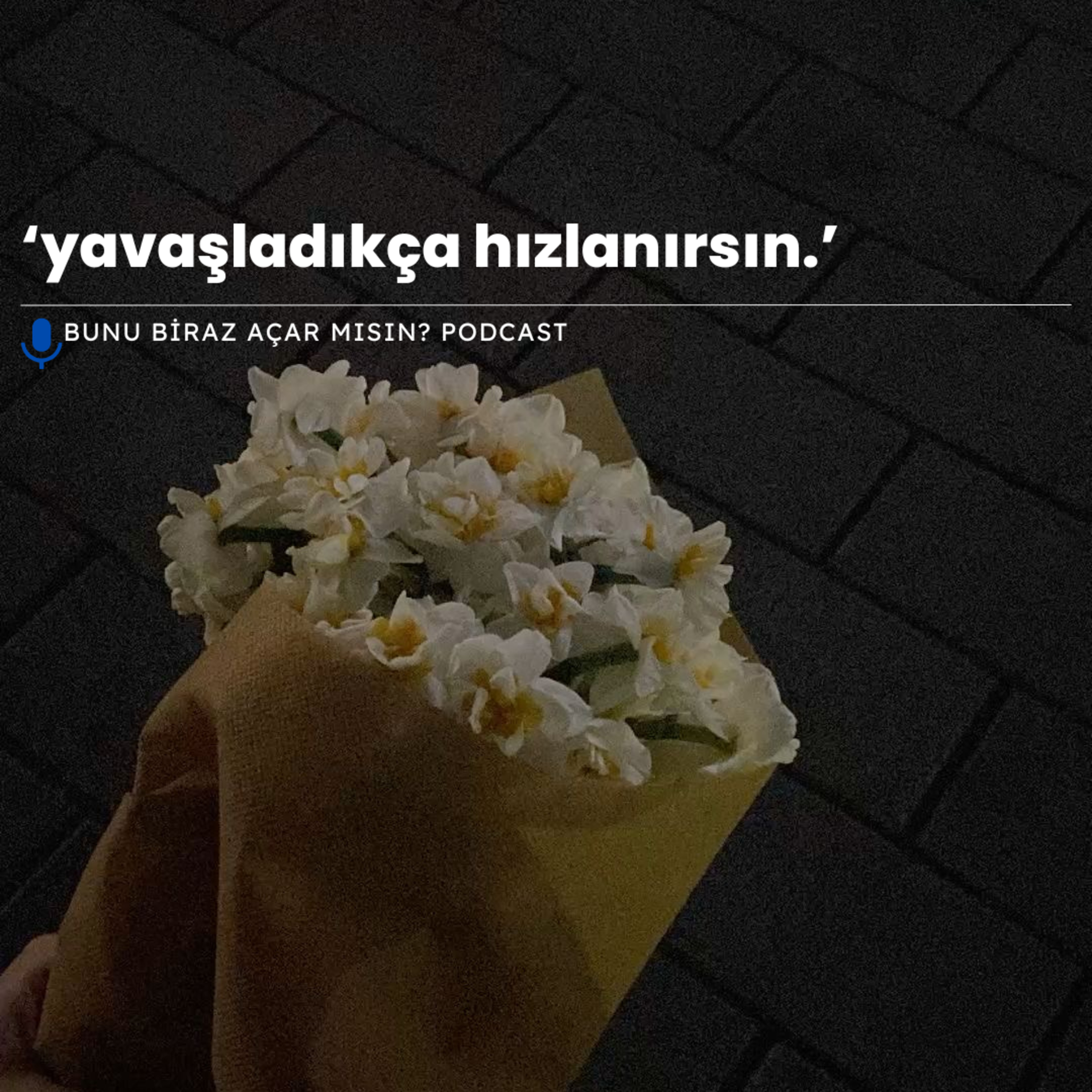 'yavaşladıkça hızlanırsın'