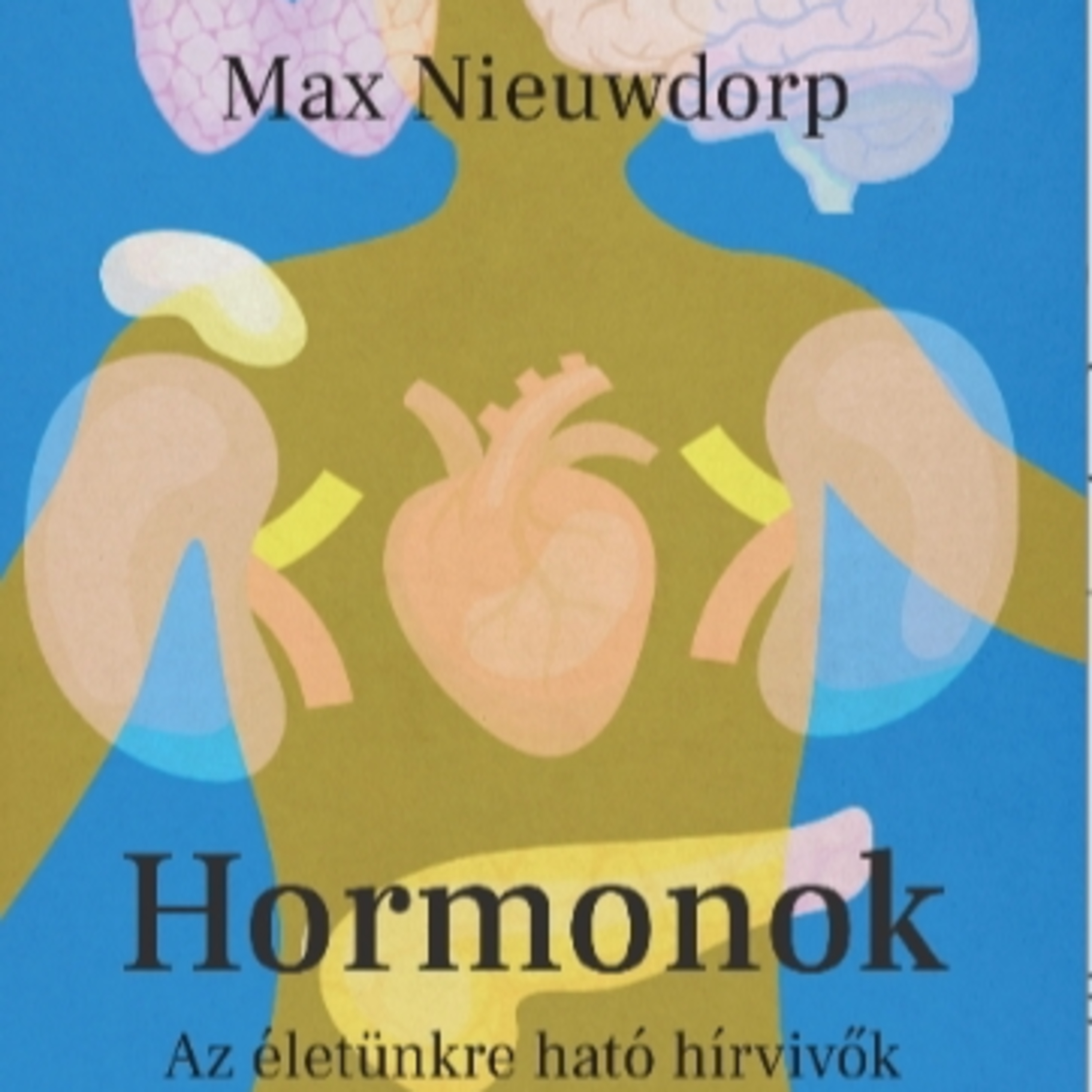 Max Nieuwdorp: Hormonok - Az életünkre ható hírvivők - Kun Ádám  episode artwork
