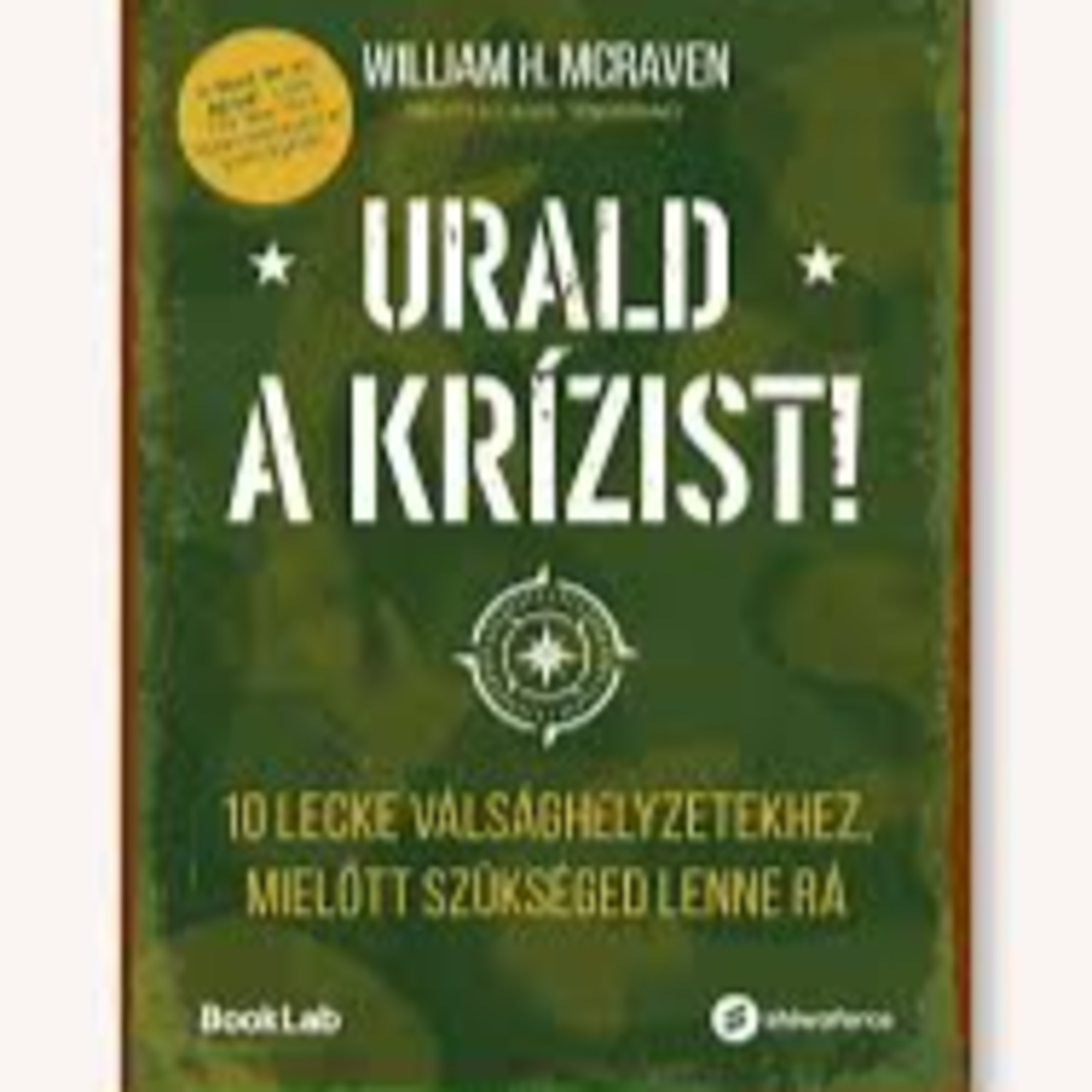 William H. McRaven - Urald a krízist! - Dojcsák Dániel