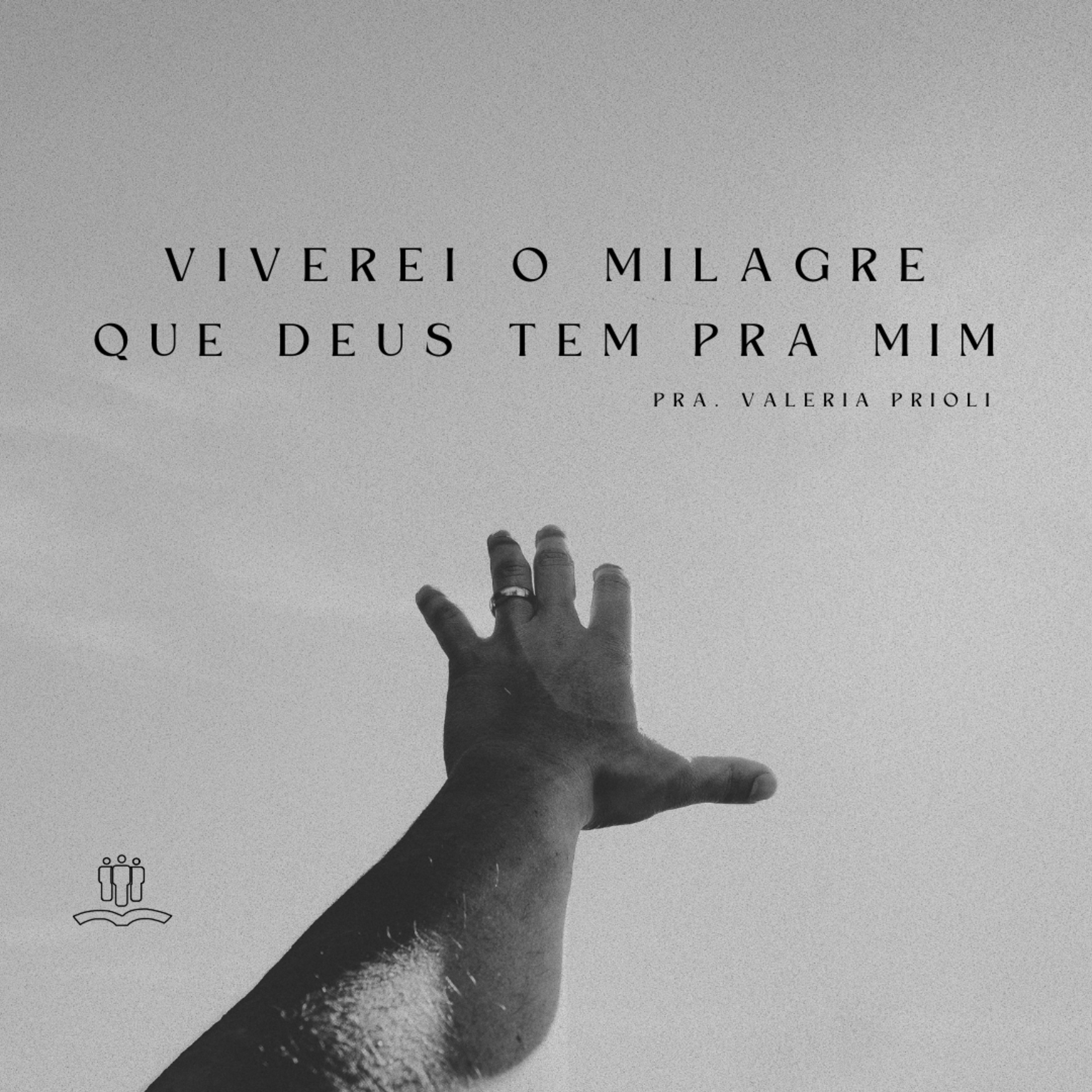 Viverei o milagre que Deus tem pra mim - Pra. Valéria Prioli