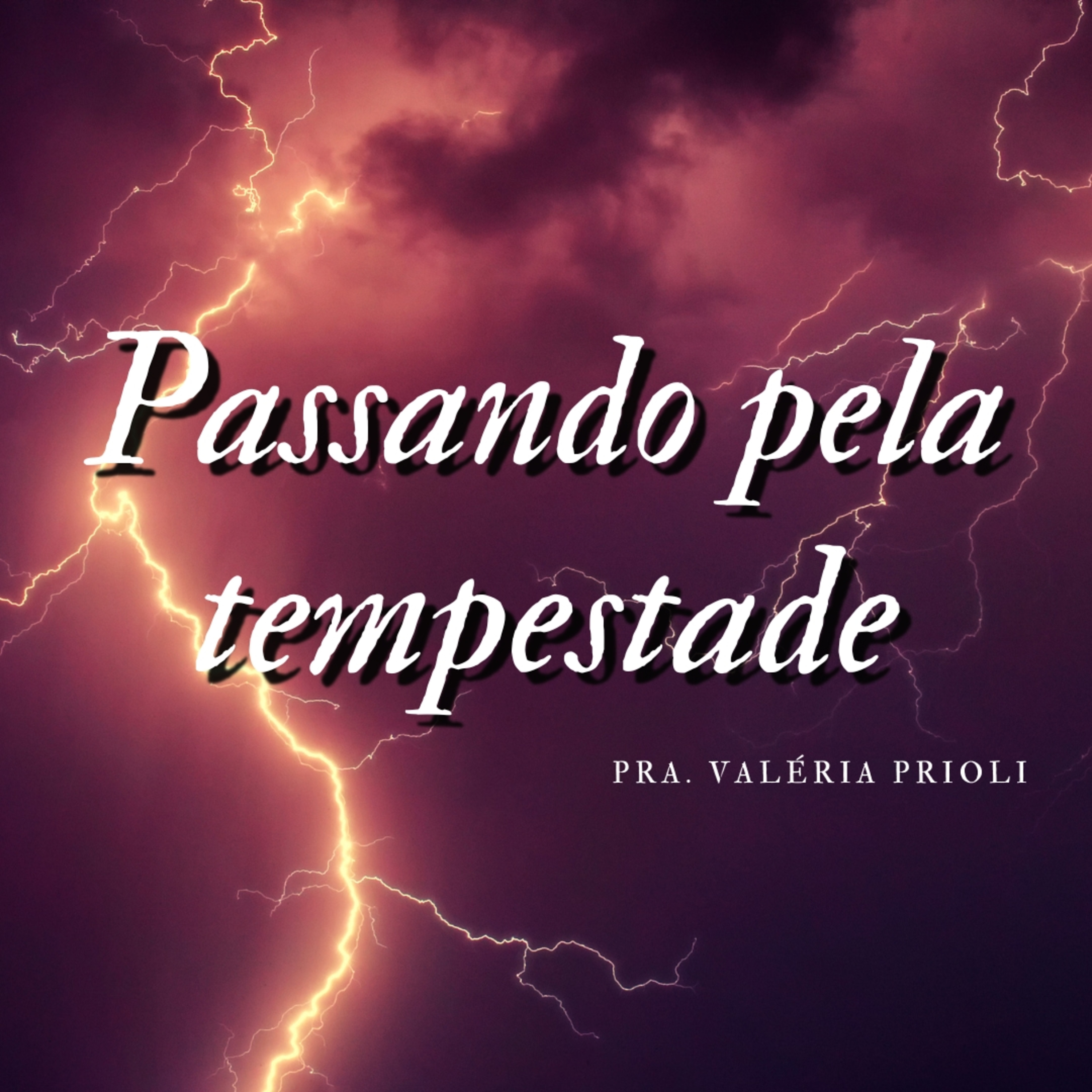 Passando pela tempestade - Pra. Valéria Prioli episode artwork