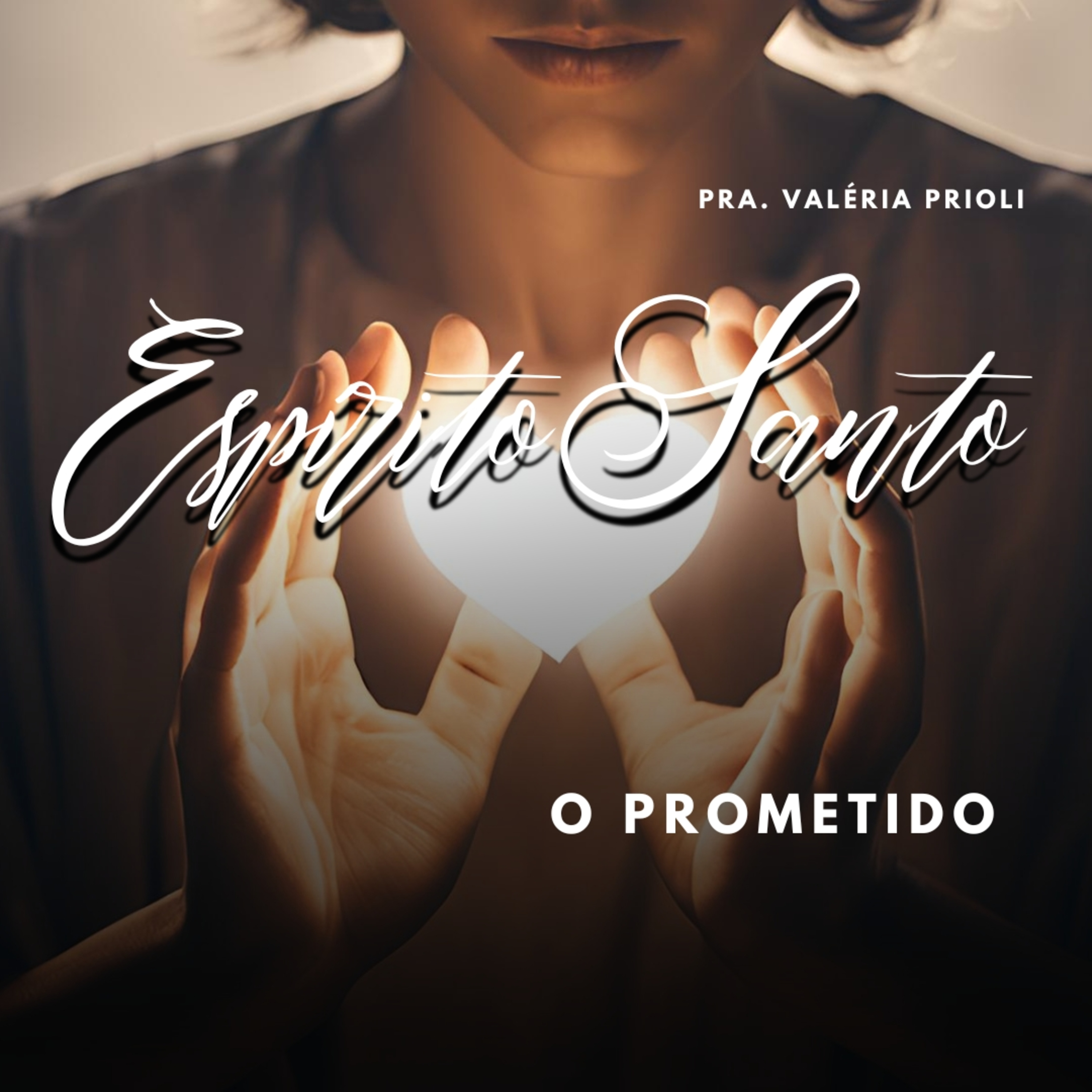 ESPÍRITO SANTO, O PROMETIDO - Pra. Valéria Prioli episode artwork