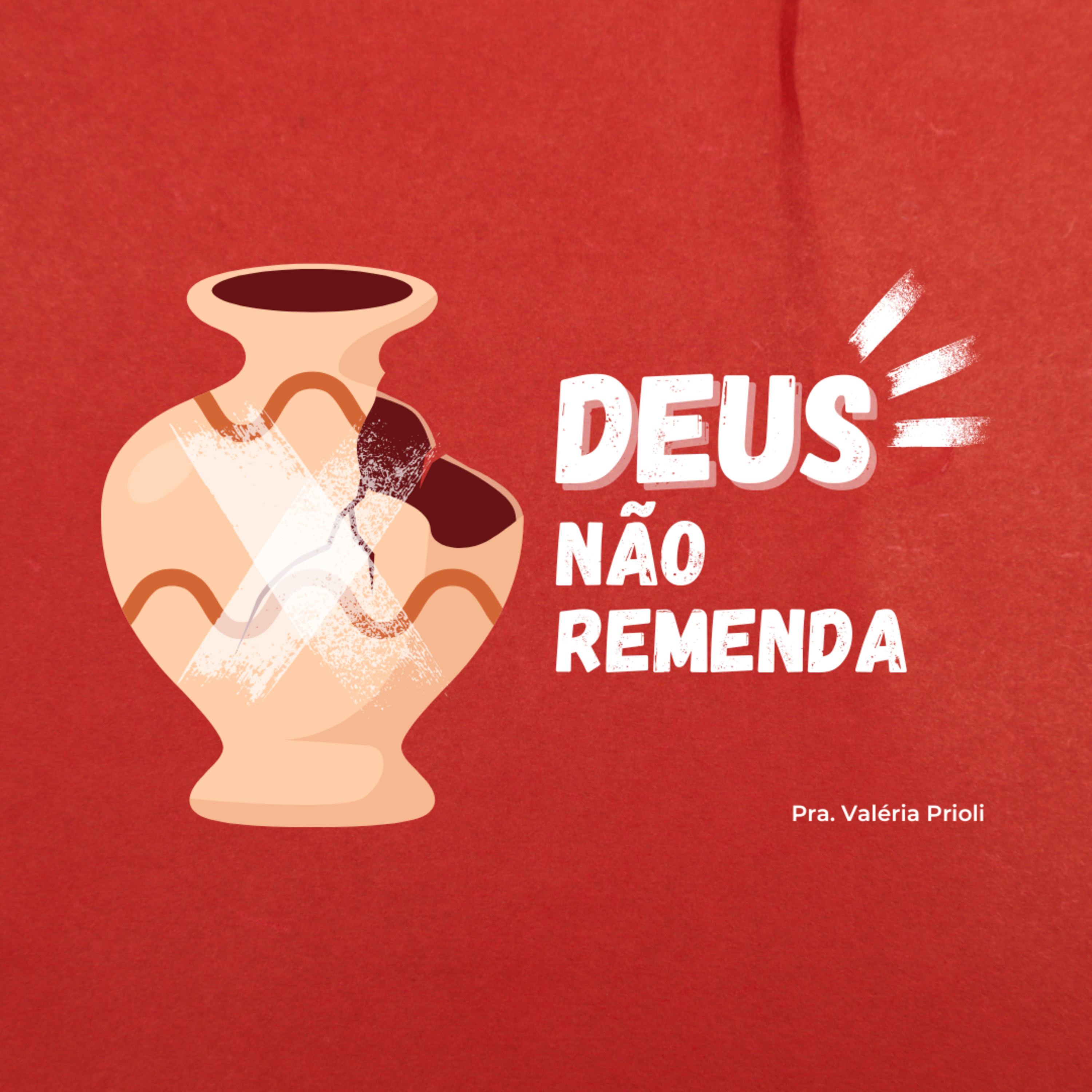 Deus não remenda - Pra. Valéria Prioli episode artwork