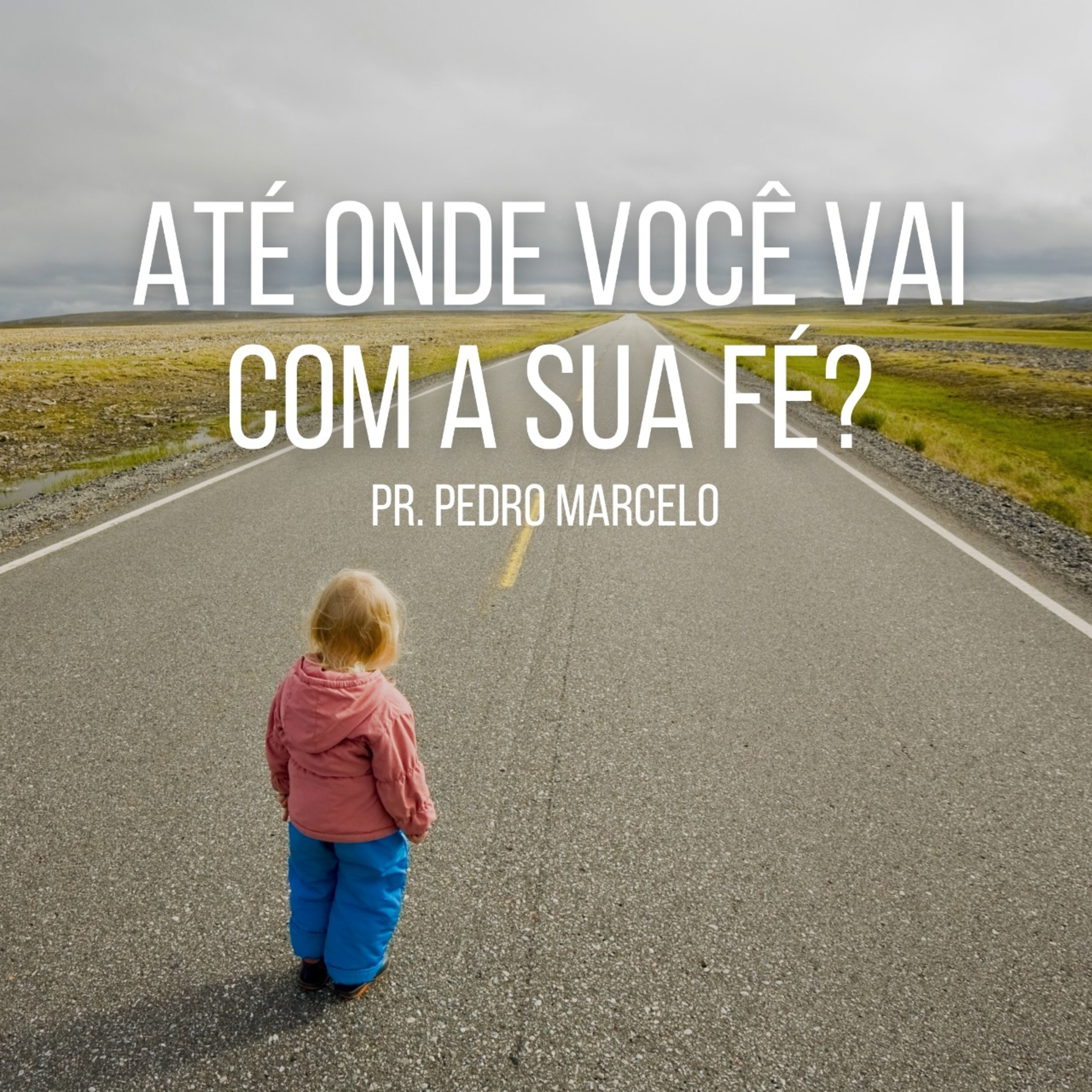 Até onde você vai com a sua fé? - Pr. Pedro Marcelo episode artwork