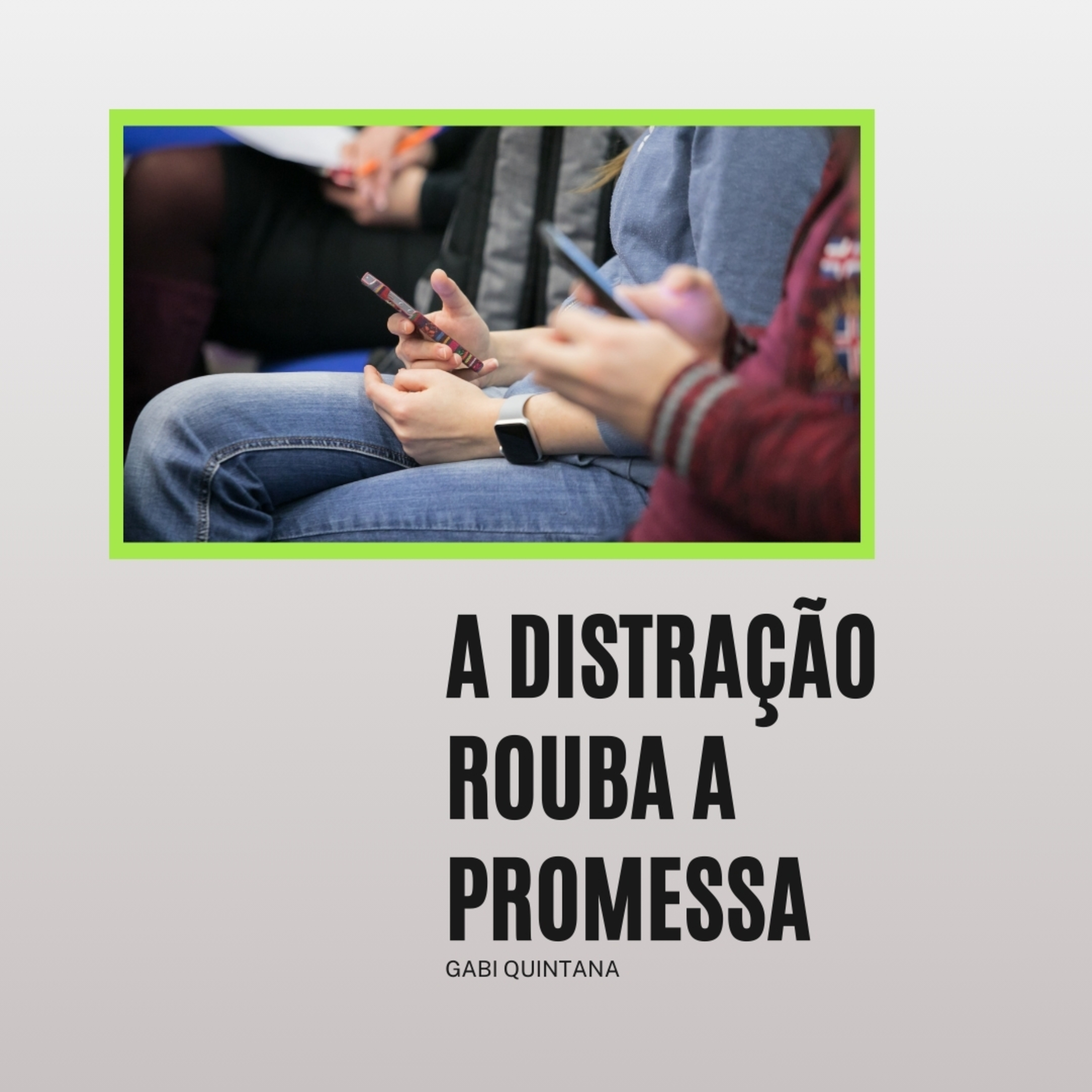 A DISTRAÇÃO ROUBA A PROMESSA | Gabrielle Quintana episode artwork