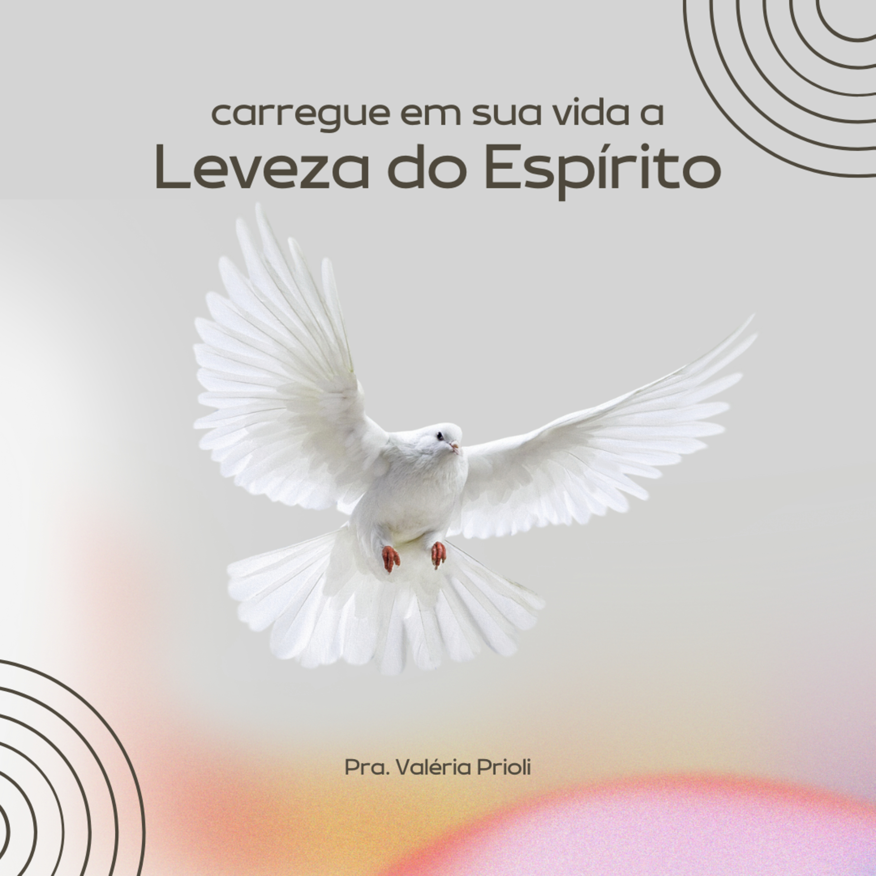 Procure Carregar em Sua Vida a Leveza do Espírito - Pra. Valéria Prioli episode artwork