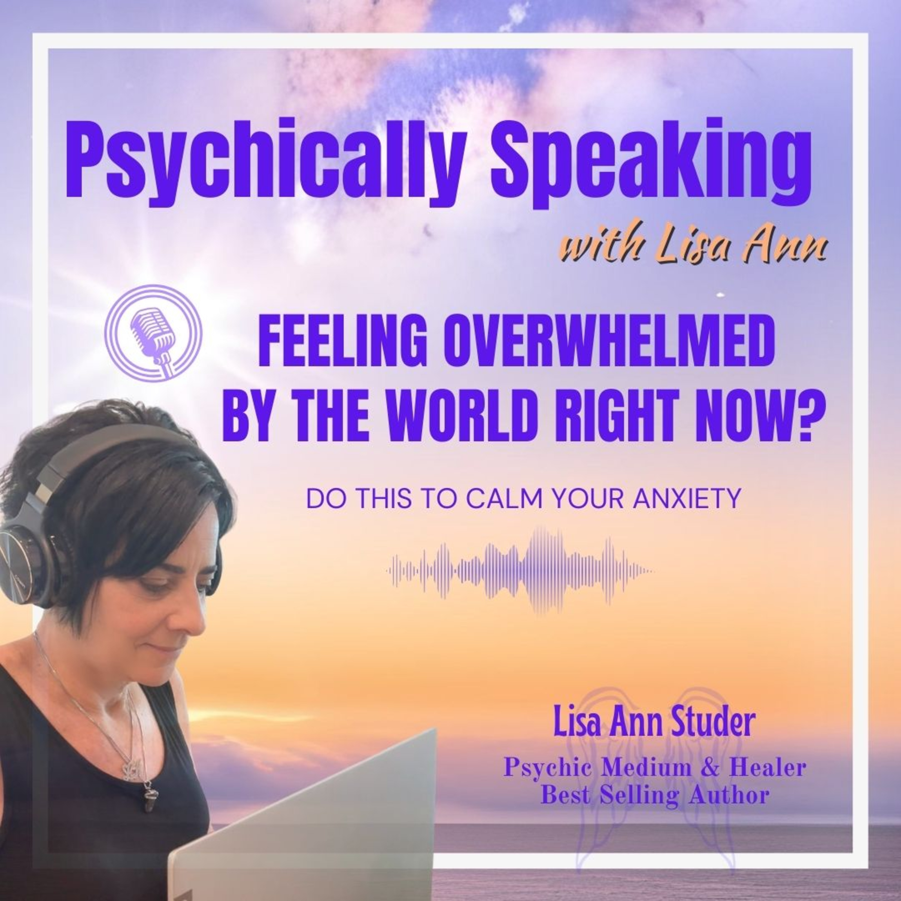 Feeling Overwhelmed By The World Right Now? Do this to calm your anxiety! episode artwork