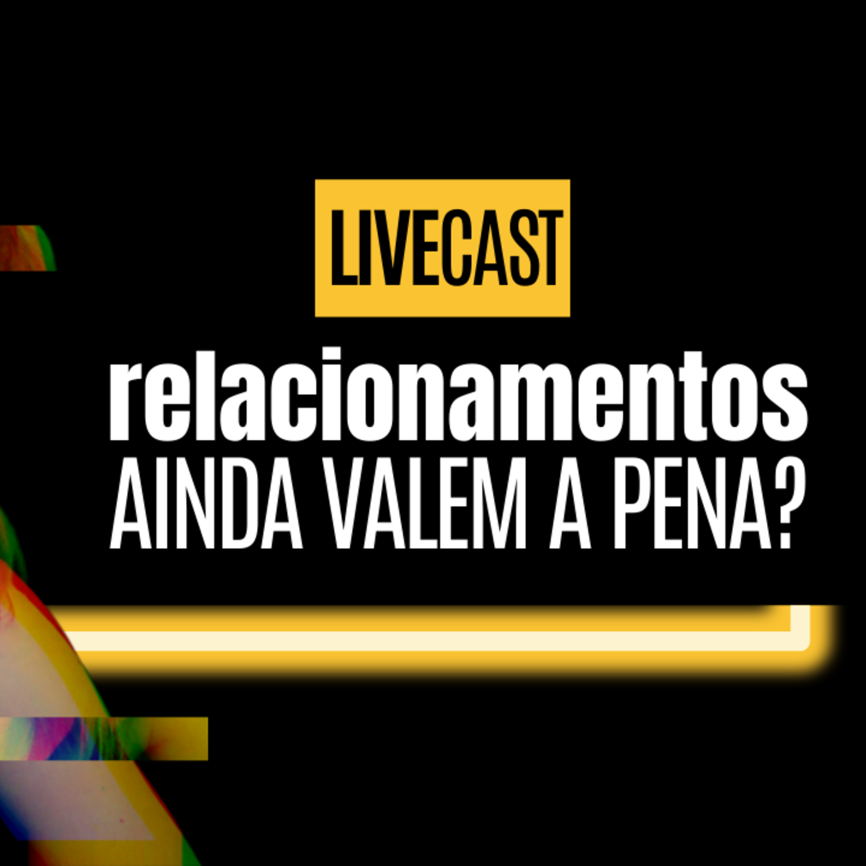 RELACIONAMENTOS AINDA VALEM A PENA NA ATUALIDADE? - LIVECAST | Kativeiro Cast episode artwork