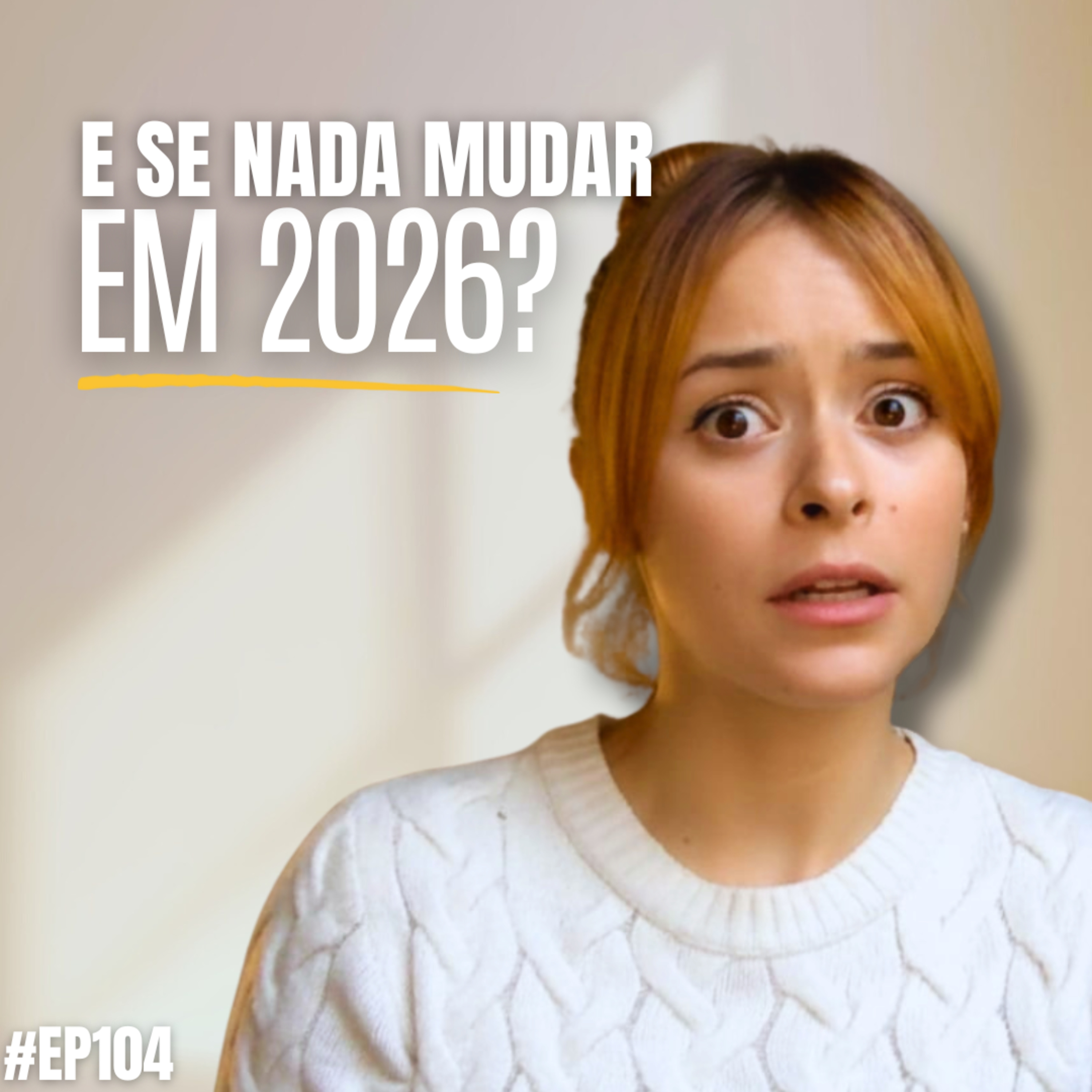 #EP104 - E SE NADA MUDAR EM 2026? Saiba tudo o que você não deve continuar fazendo | Kativeiro Cast episode artwork