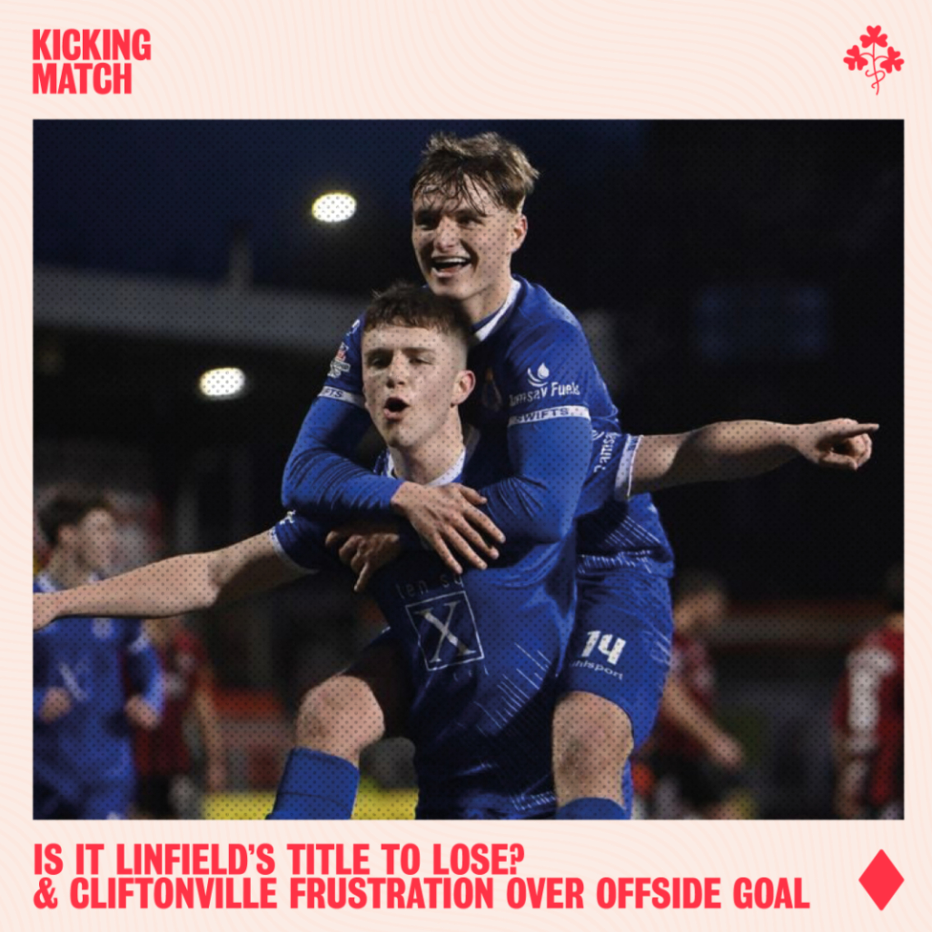 Kicking Match: An Irish League Podcast