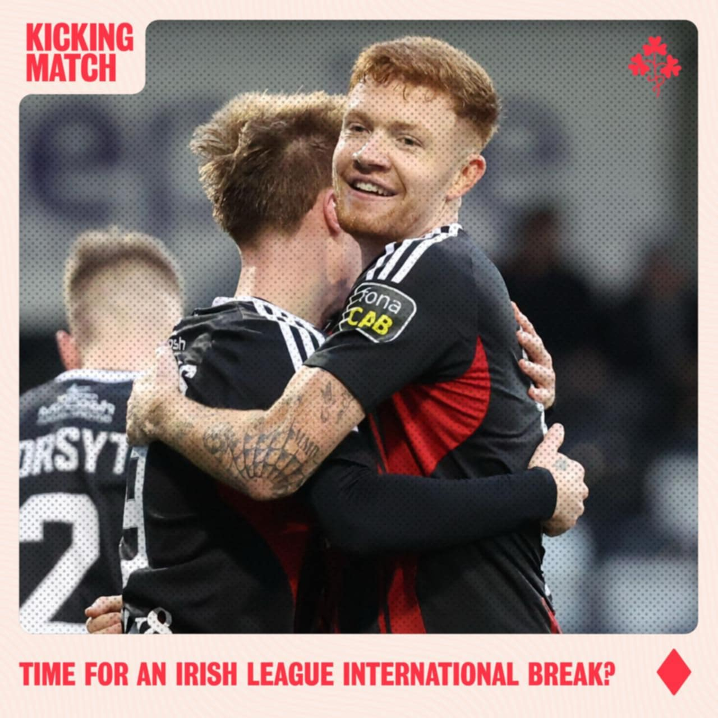 Kicking Match: An Irish League Podcast