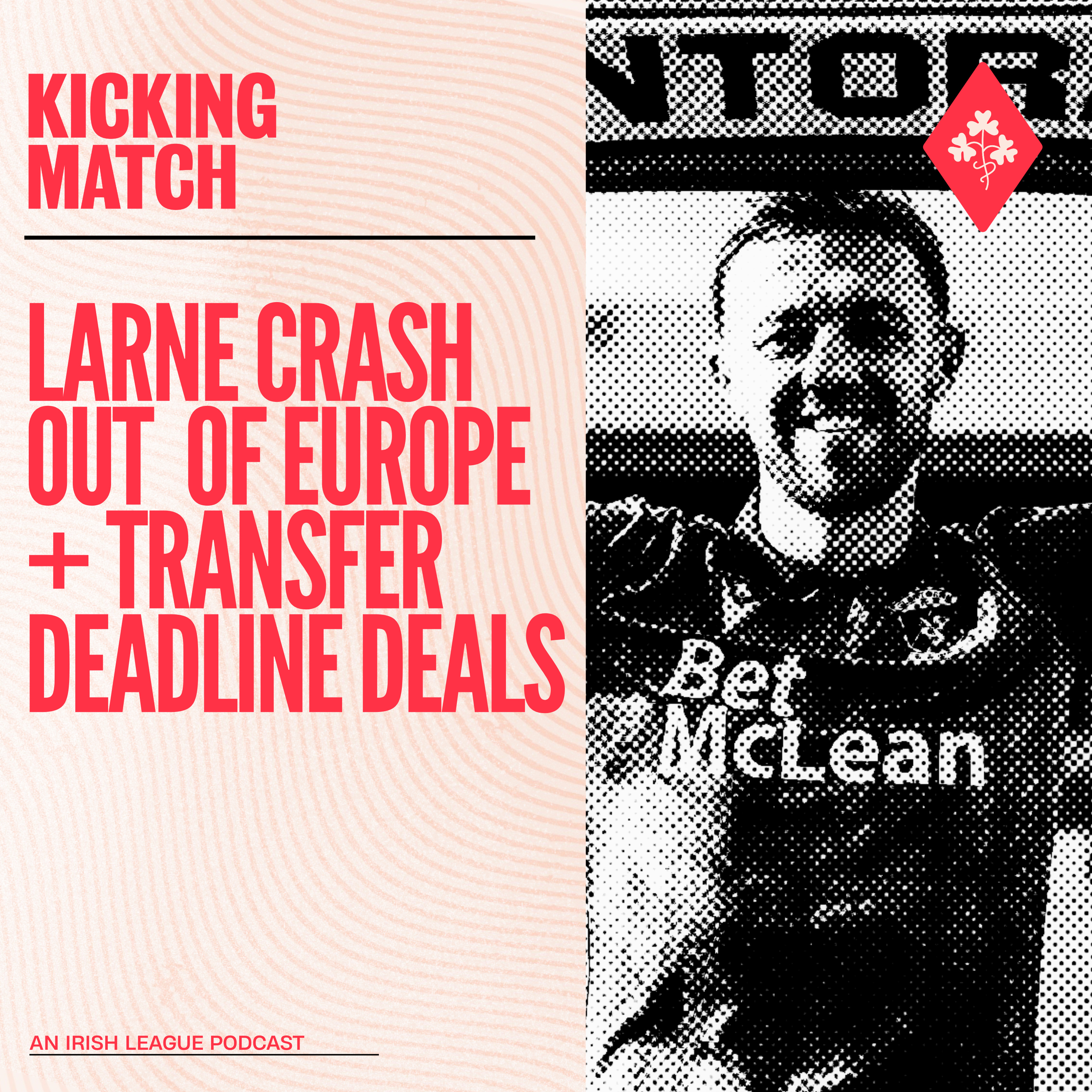 Larne crash out of Europe + Transfer Deadline Day moves episode artwork