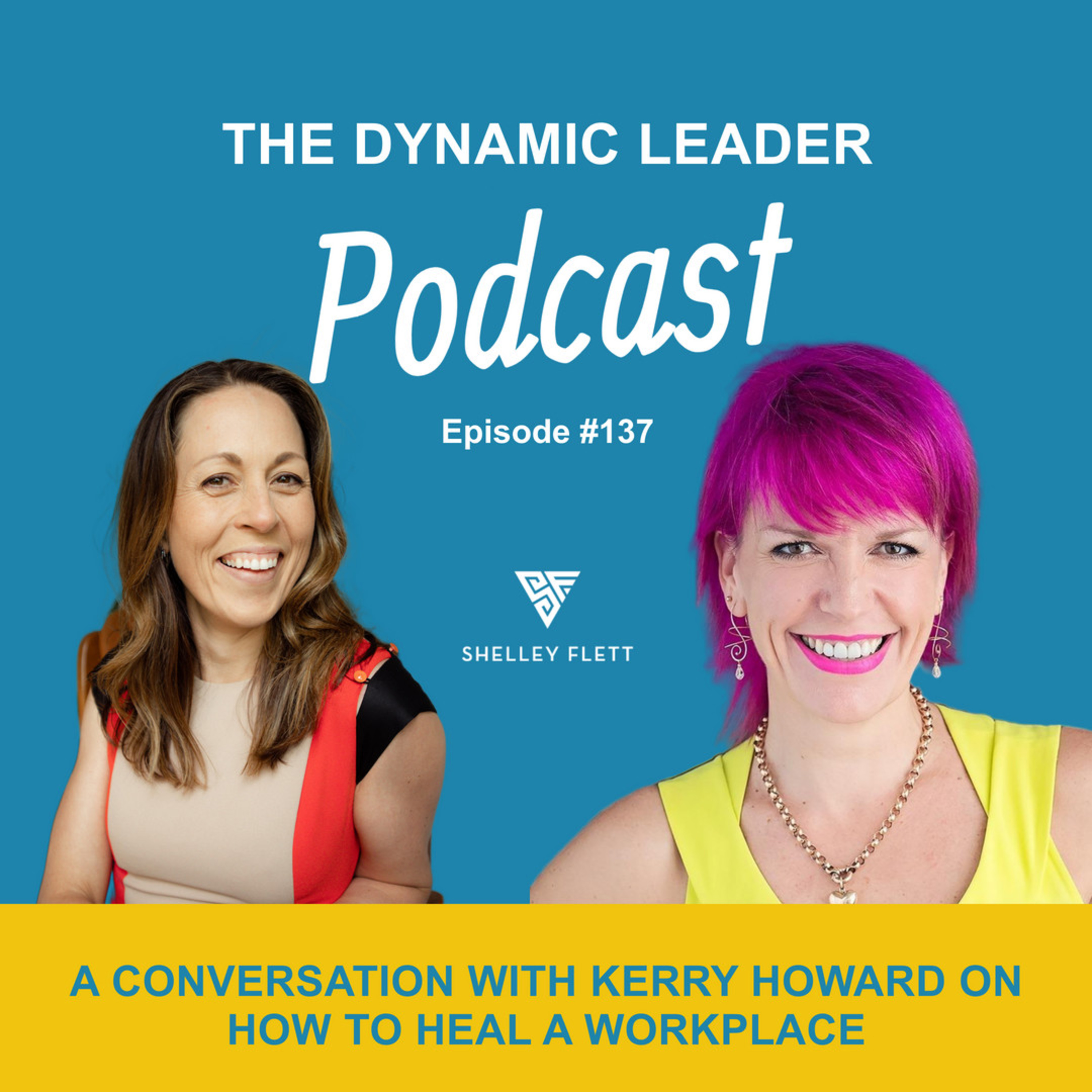 Episode #137. Interview with Kerry Howard on how to heal a workplace