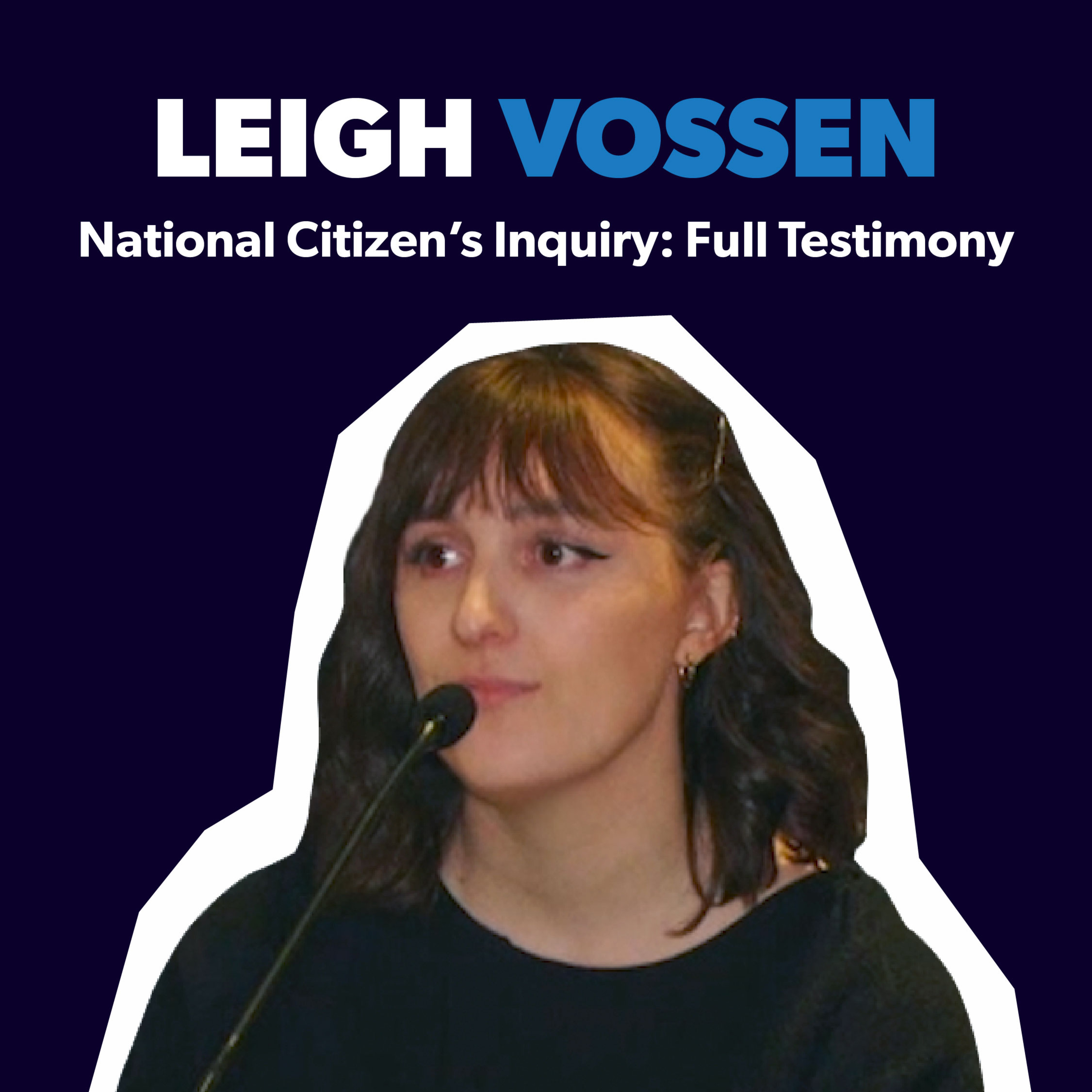 Leigh Vossen (SAM President & Founder) — National Citizen's Inquiry: Full Testimony episode artwork
