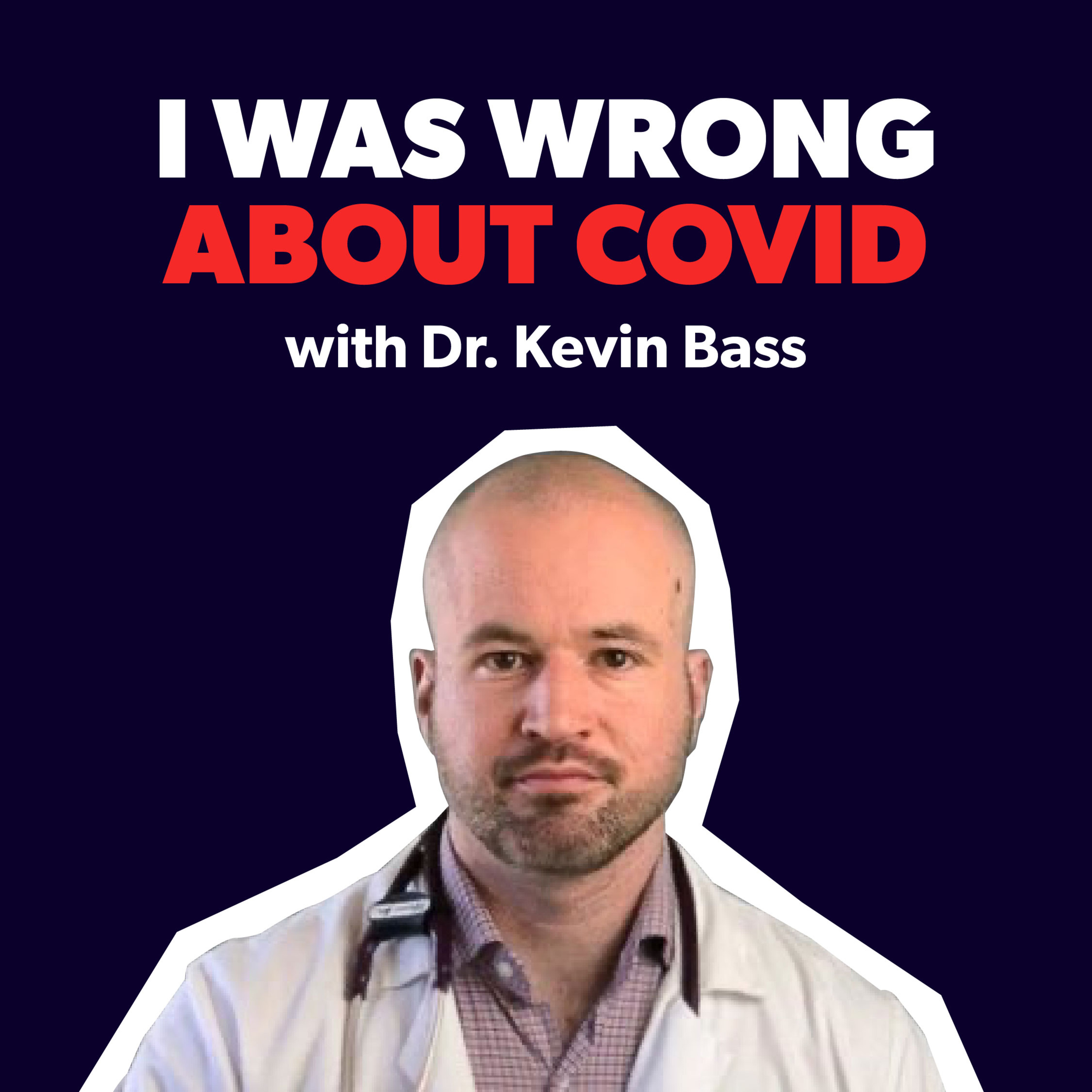 Dr. Kevin Bass — "I was wrong about lockdowns and mandates" episode artwork
