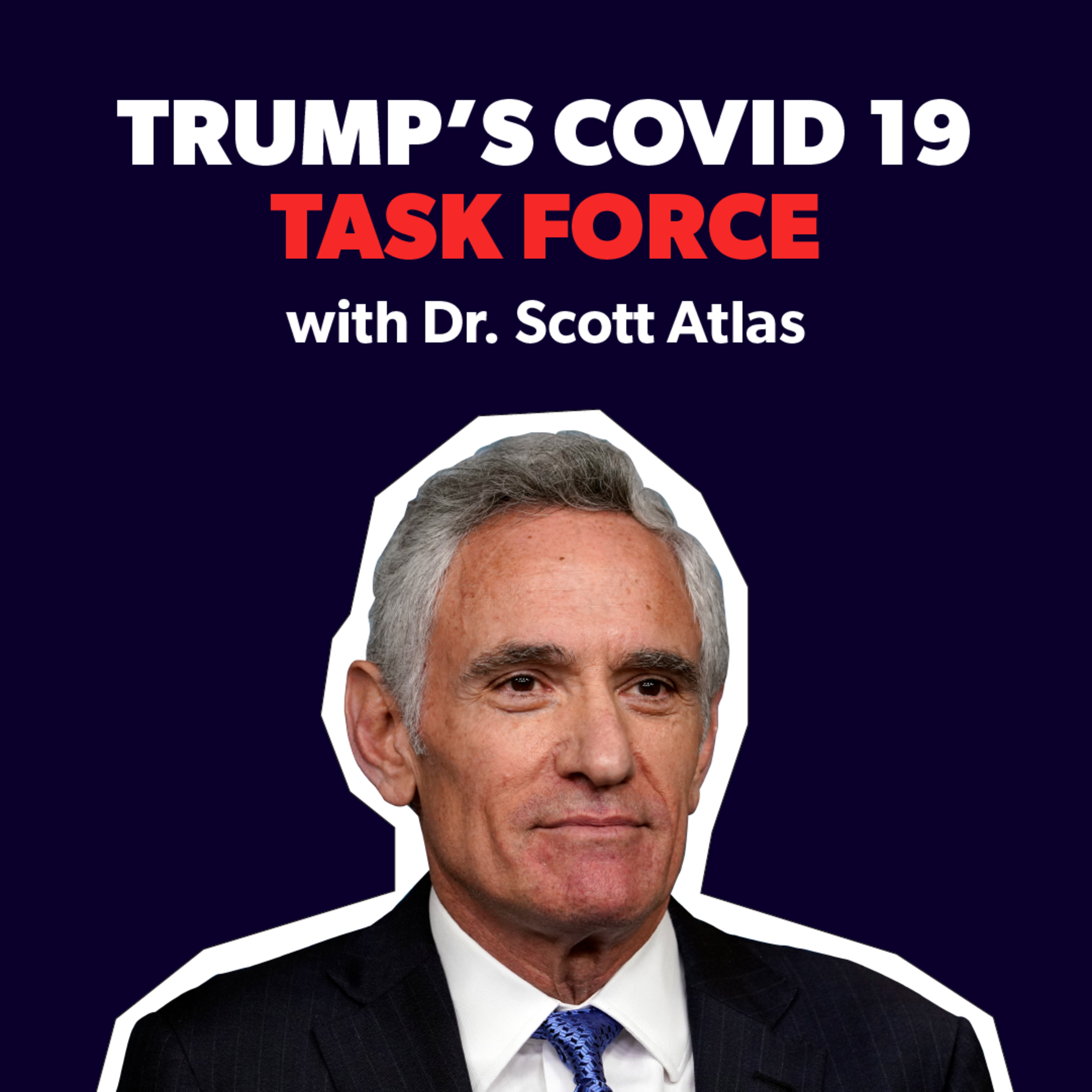 Dr. Scott Atlas — Trump's Covid-19 Task Force episode artwork