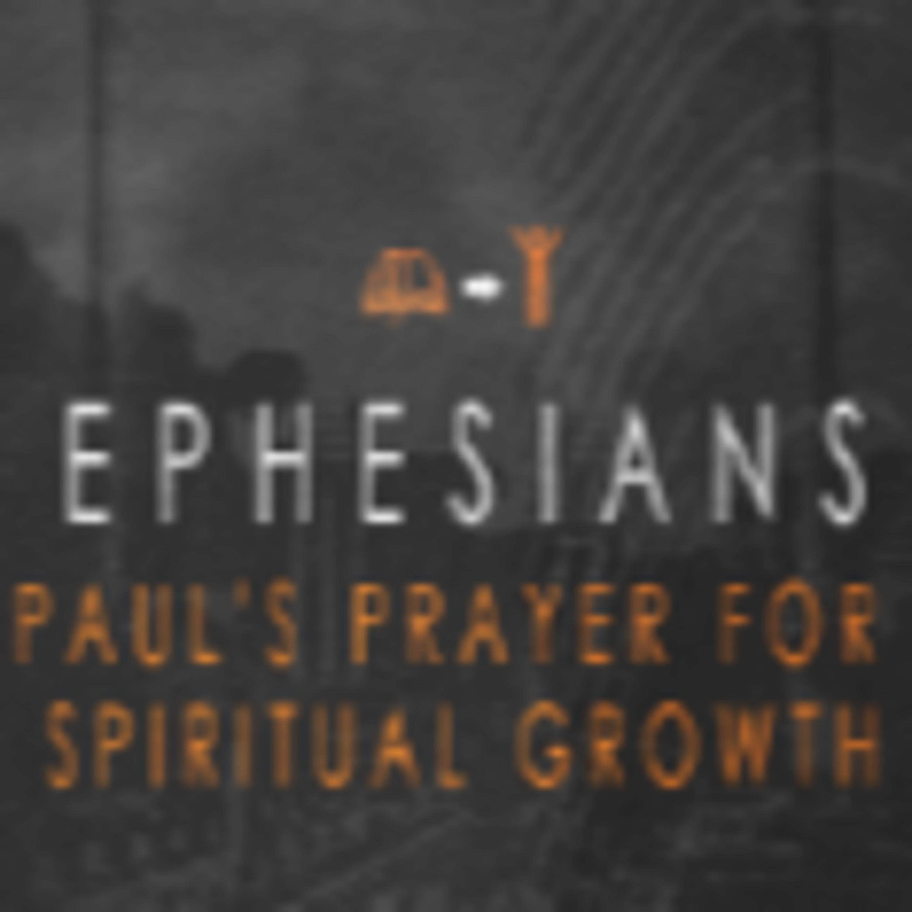 Paul’s Prayer for Spiritual Growth - Ephesians 1:15-23 episode artwork