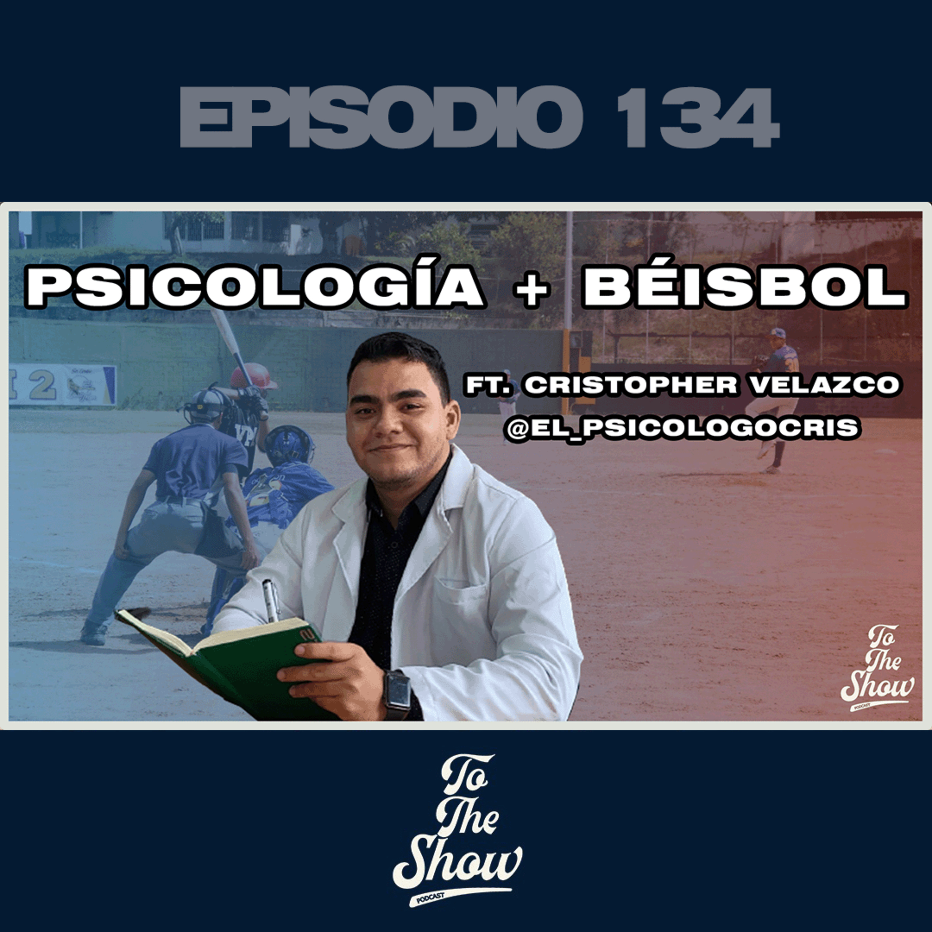 134 - Entrevista con un psicólogo deportivo - To The Show Podcast Ft. Cristopher Velazco episode artwork