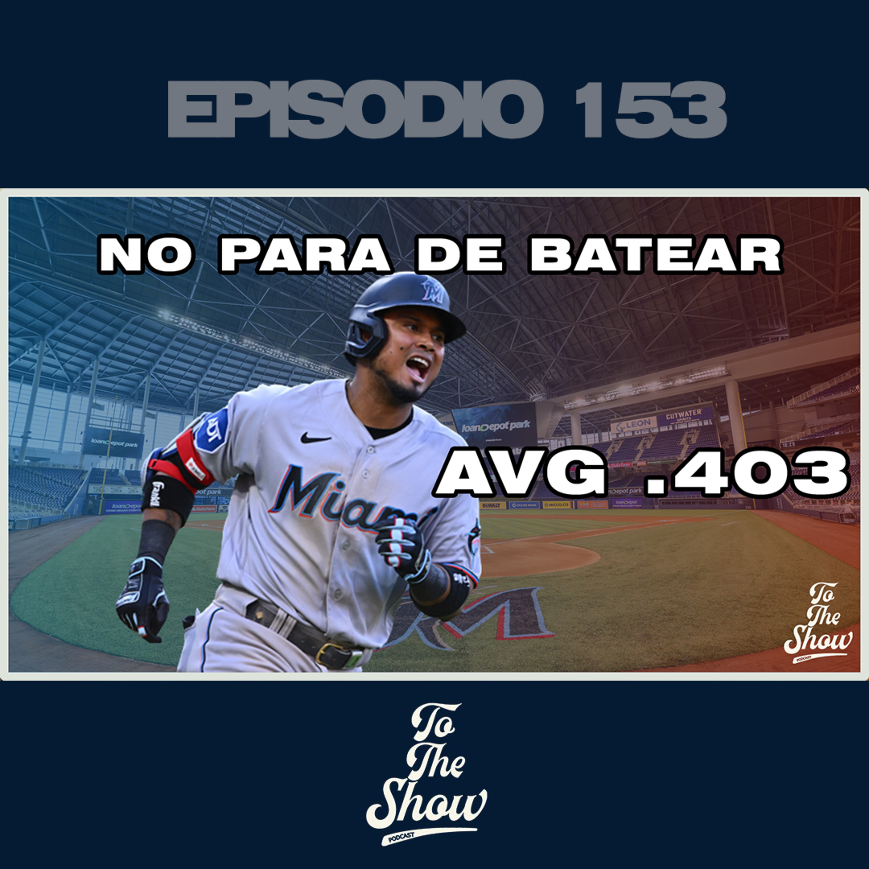 153 - Luis Arráez no para de batear - To The Show Podcast episode artwork