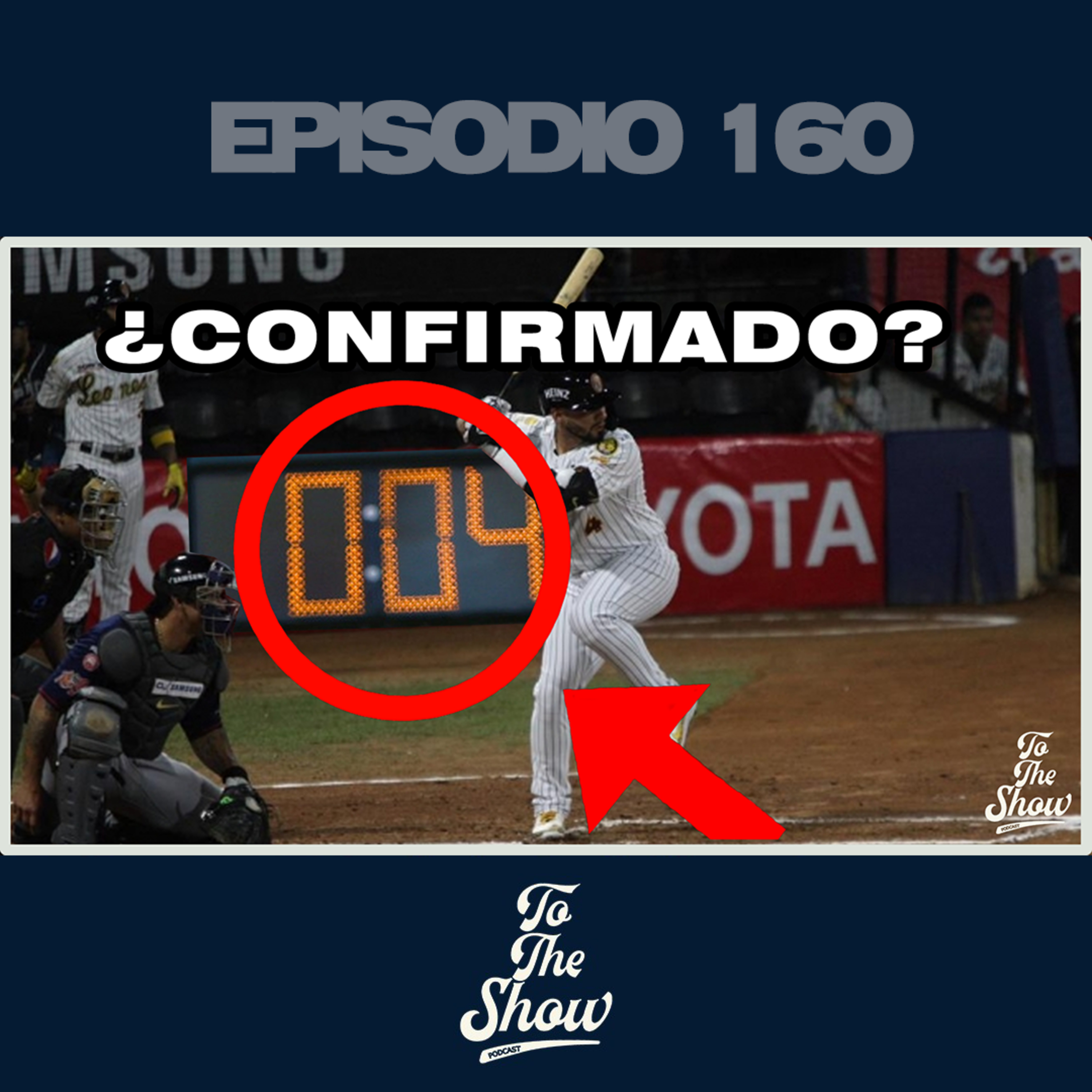 160 - ¿Se confirma el reloj de pitcheo para la LVBP? - To The Show Podcast episode artwork