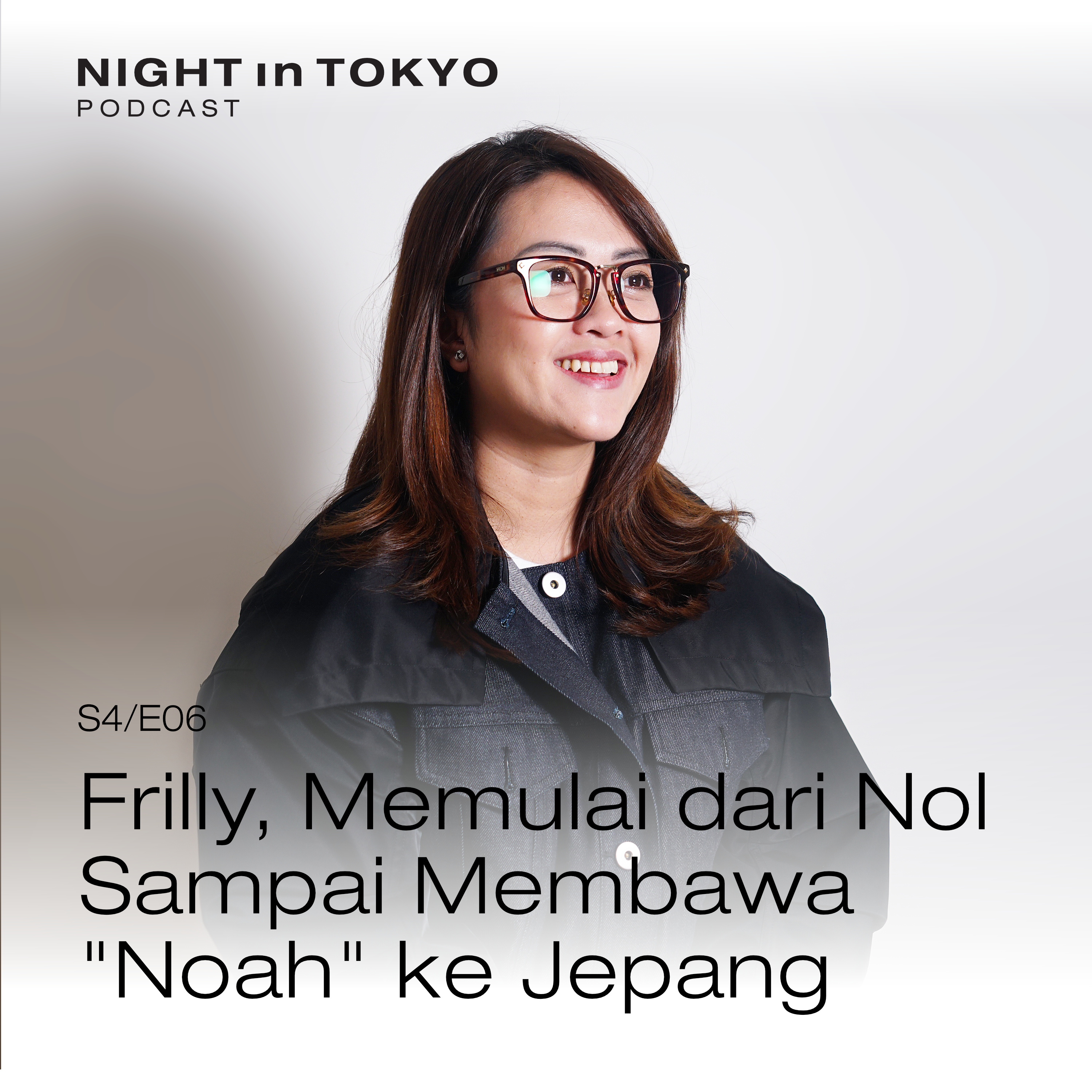 06. Frilly, Memulai dari Nol Sampai Membawa "Noah" ke Jepang episode artwork