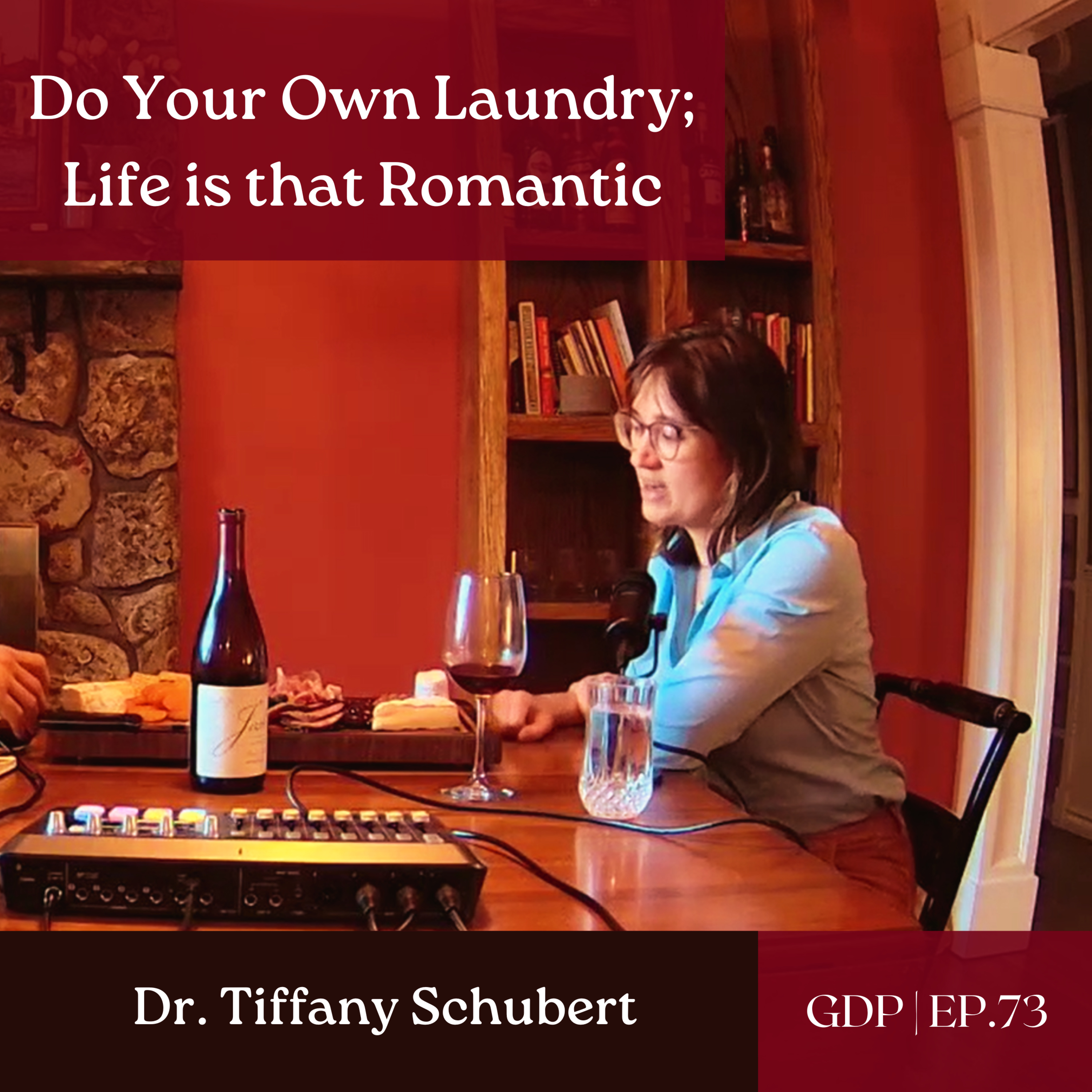  Do Your Own Laundry; Life is that Romantic - Ft. Dr. Tiffany Schubert | Ep. 73 episode artwork