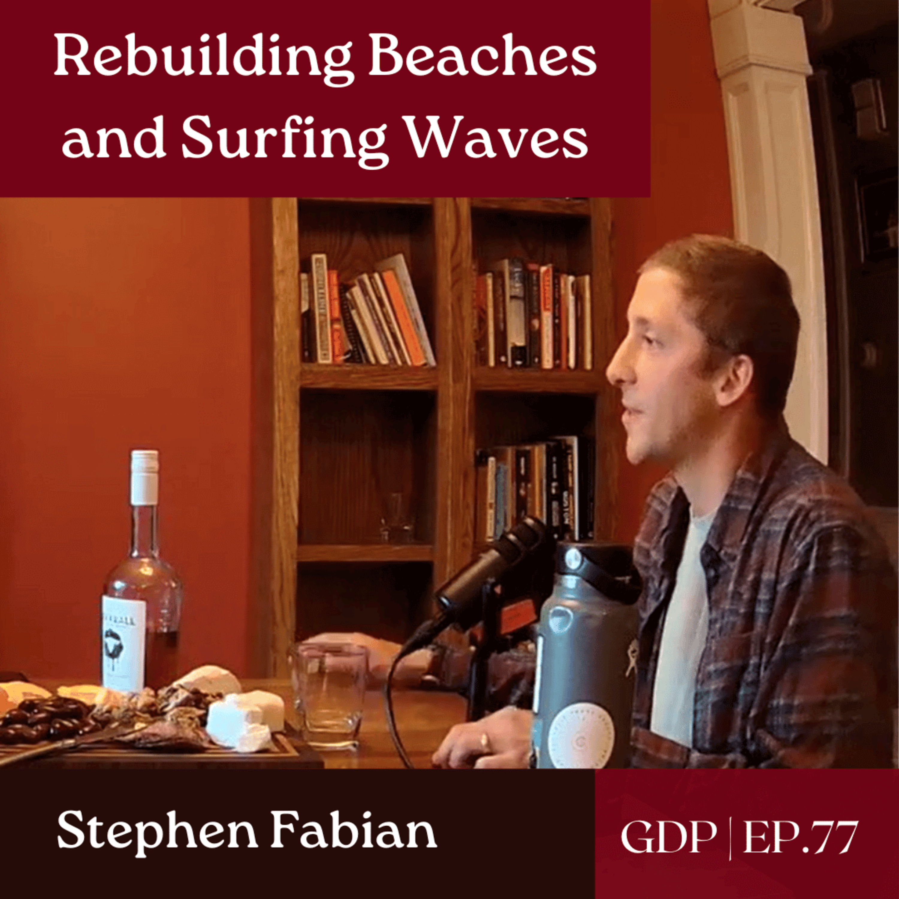Rebuilding Beaches and Surfing Waves - Ft. Stephen Fabian | The GDP | Ep. 77 episode artwork