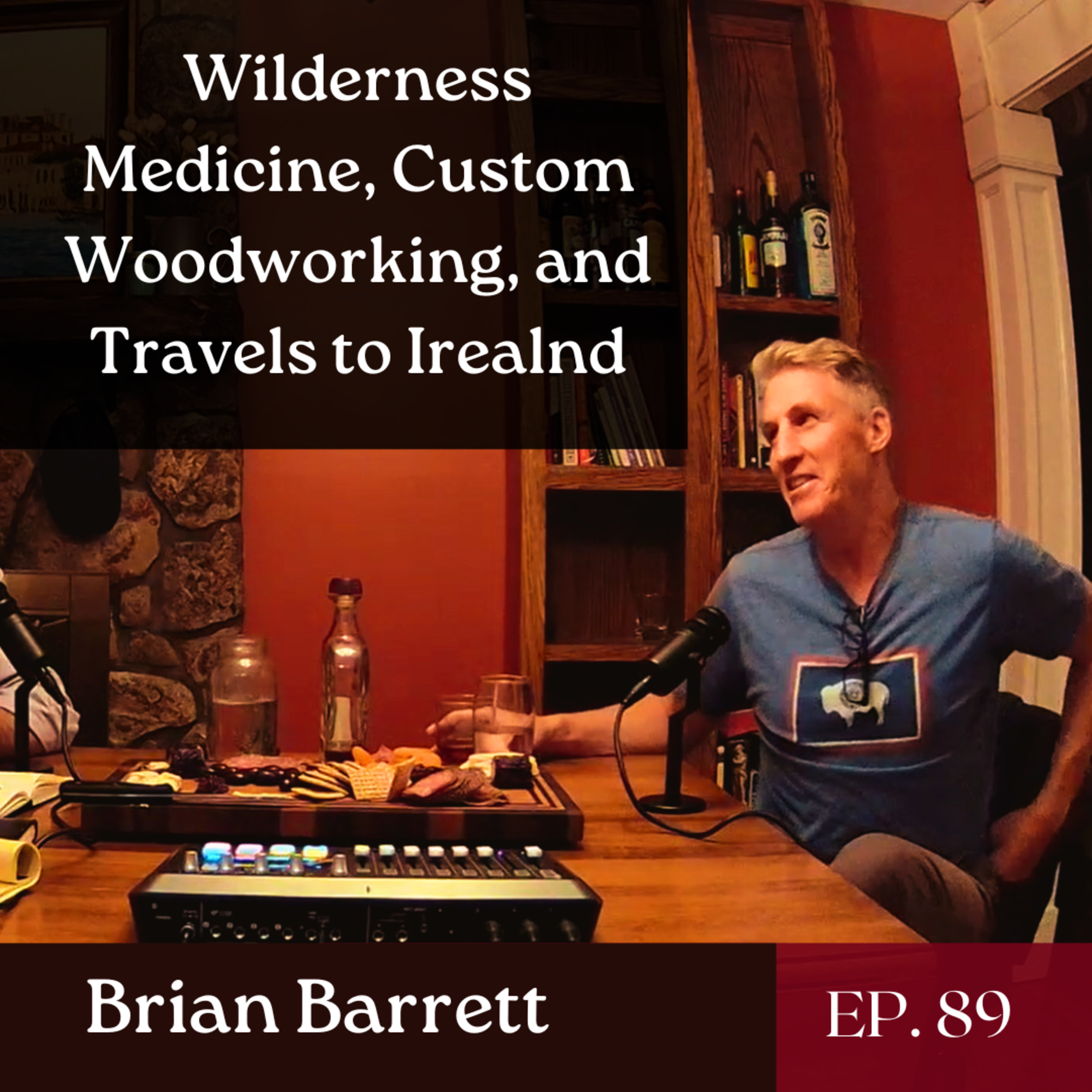 Wilderness Medicine, Custom Woodworking, and Travels to Ireland - Ft. Brian Barrett | The GDP | Ep. 89 episode artwork