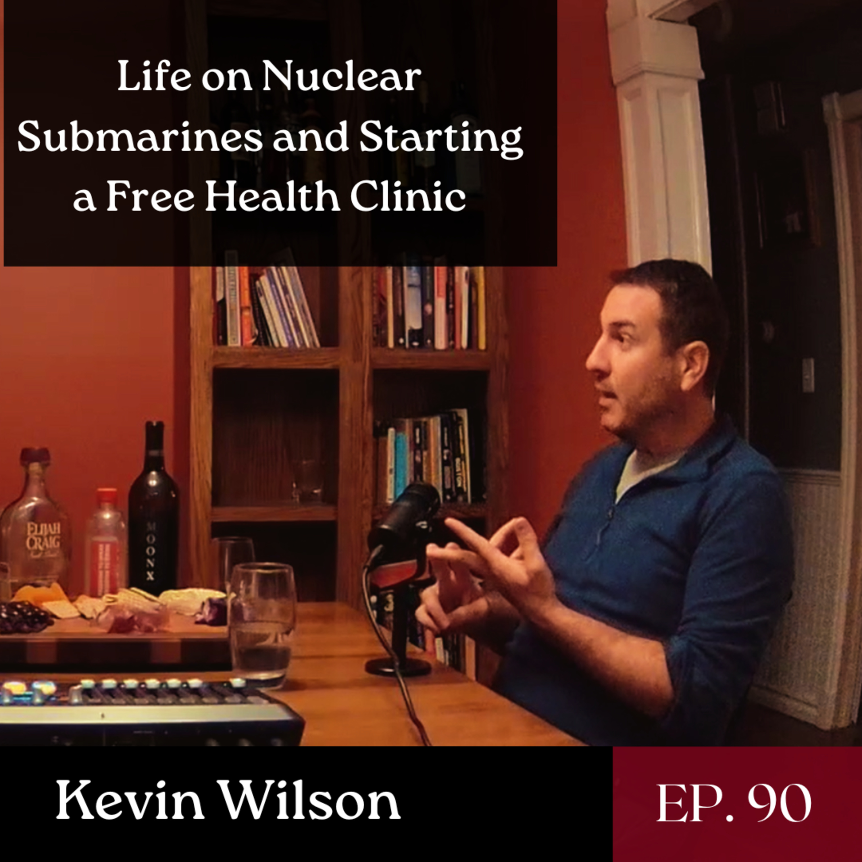 Life on Nuclear Submarines and Starting a Free Health Clinic - Ft. Kevin Wilson | The GDP | Ep. 90 episode artwork