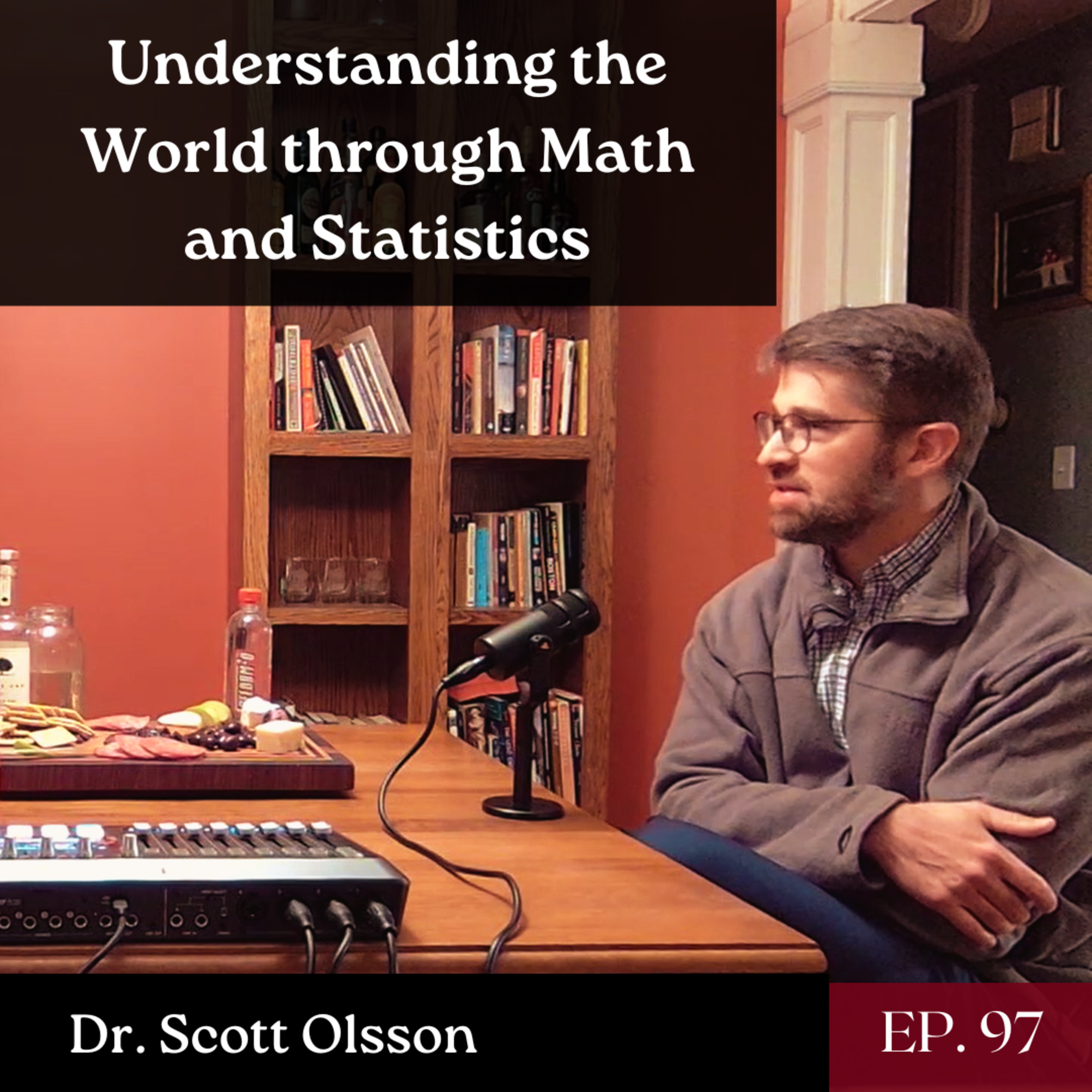 Understanding the World through Math and Statistics - Ft. Dr. Scott Olsson | The GDP | Ep. 97